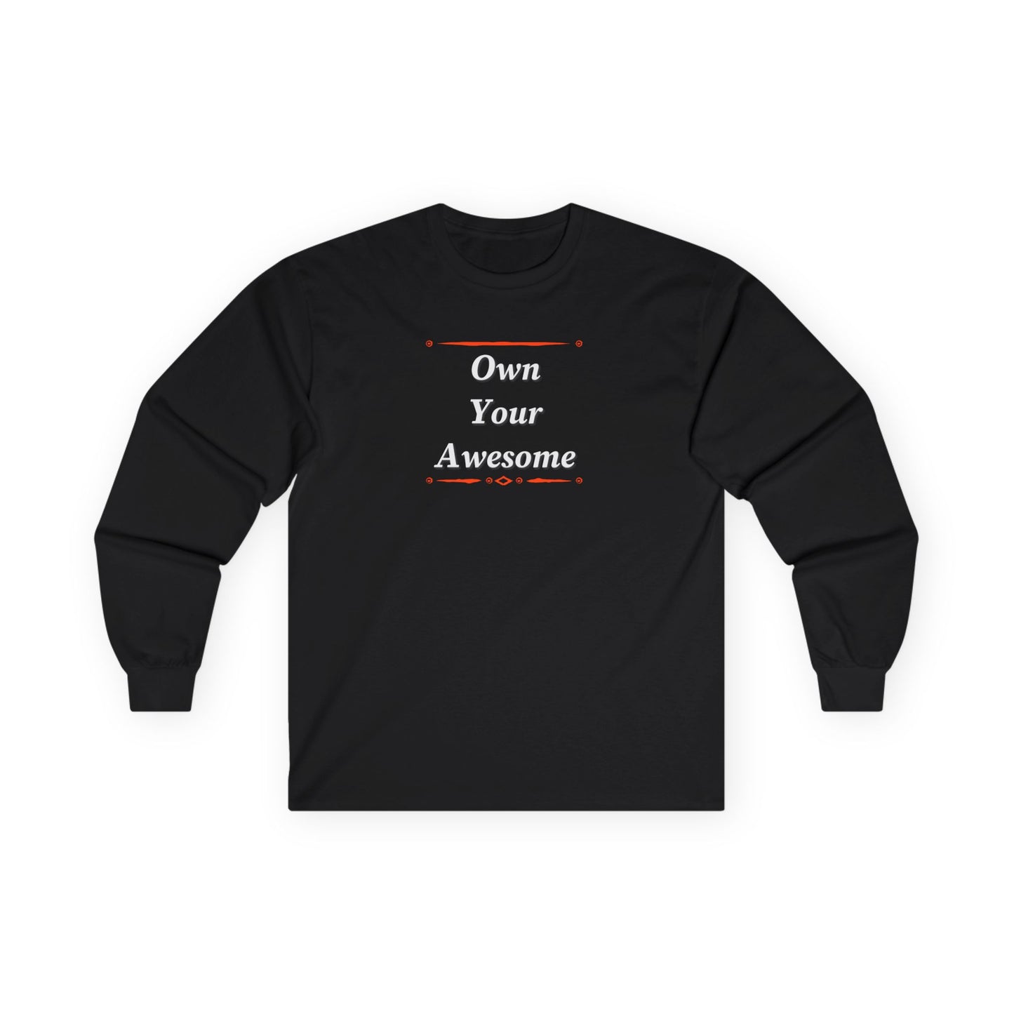 Own Your Awesome Unisex Ultra Cotton Long Sleeve Tee