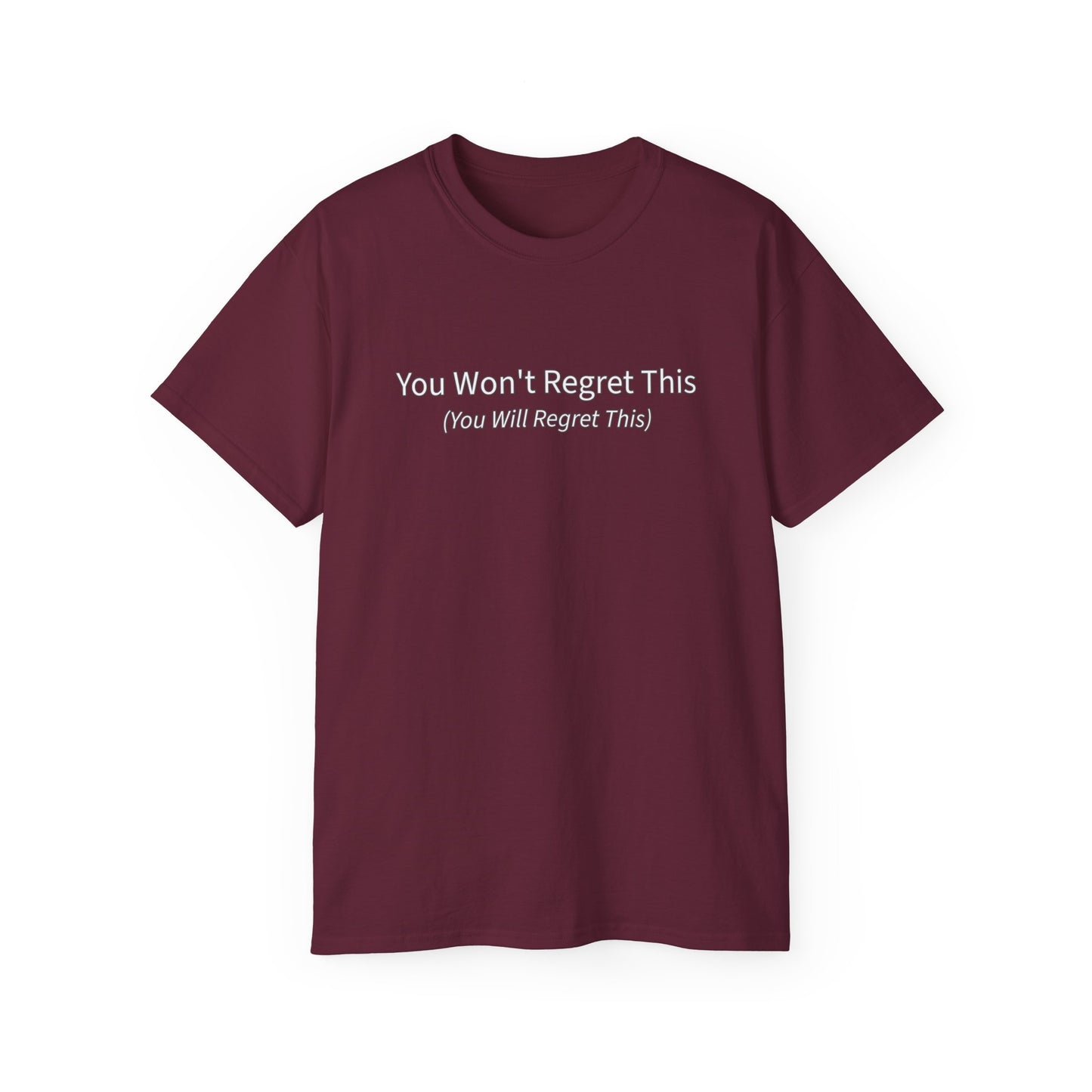 You Won't Regret This (You Will Regret This) Unisex Ultra Cotton Tee