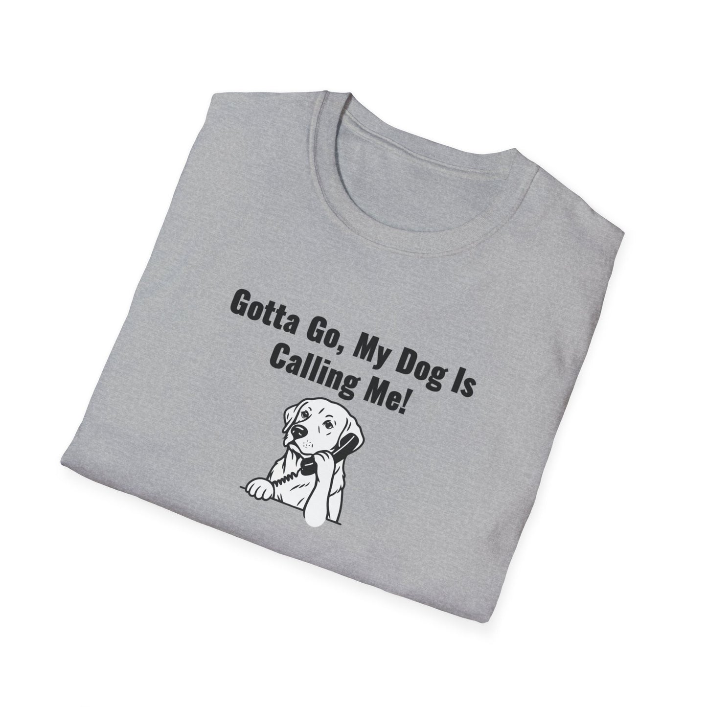 Gotta Go My Dog Is Calling Me Unisex Softstyle T-Shirt