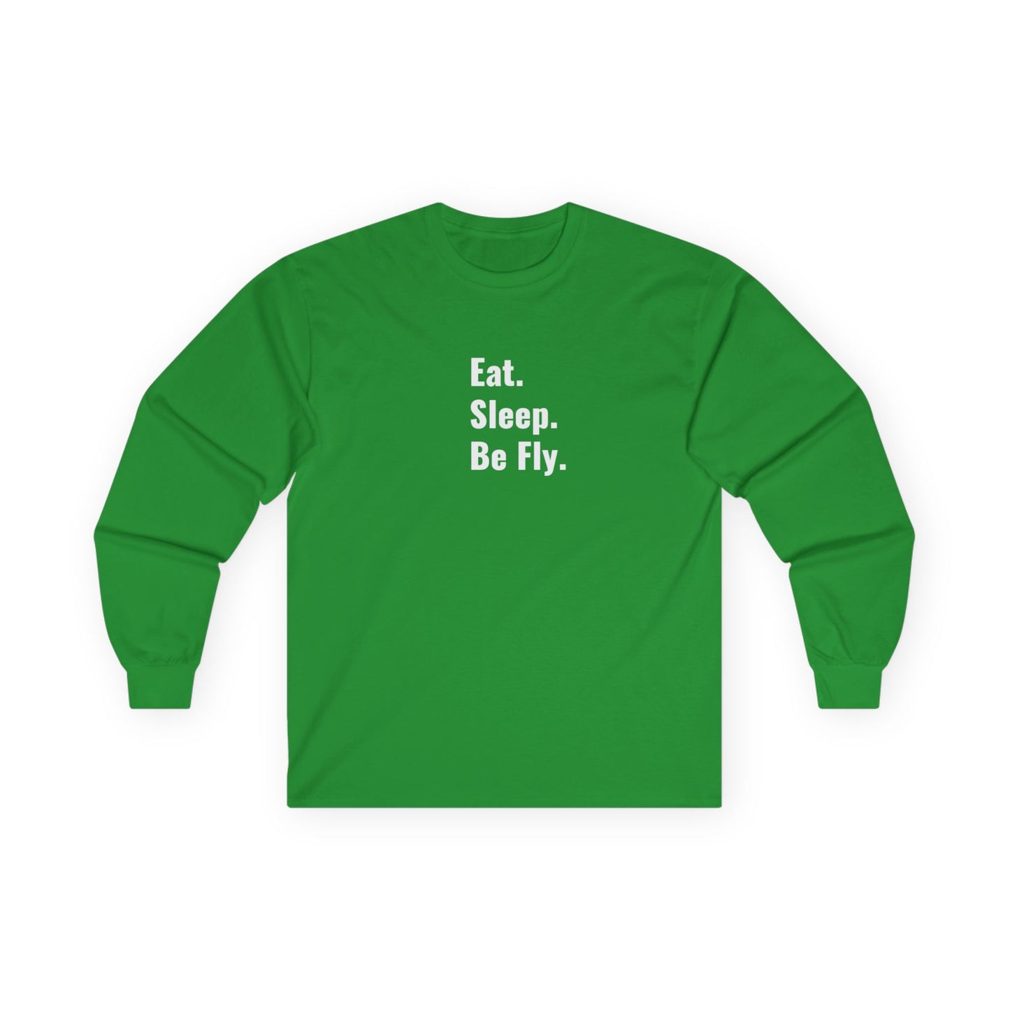 Eat. Sleep. Be Fly Unisex Ultra Cotton Long Sleeve Tee