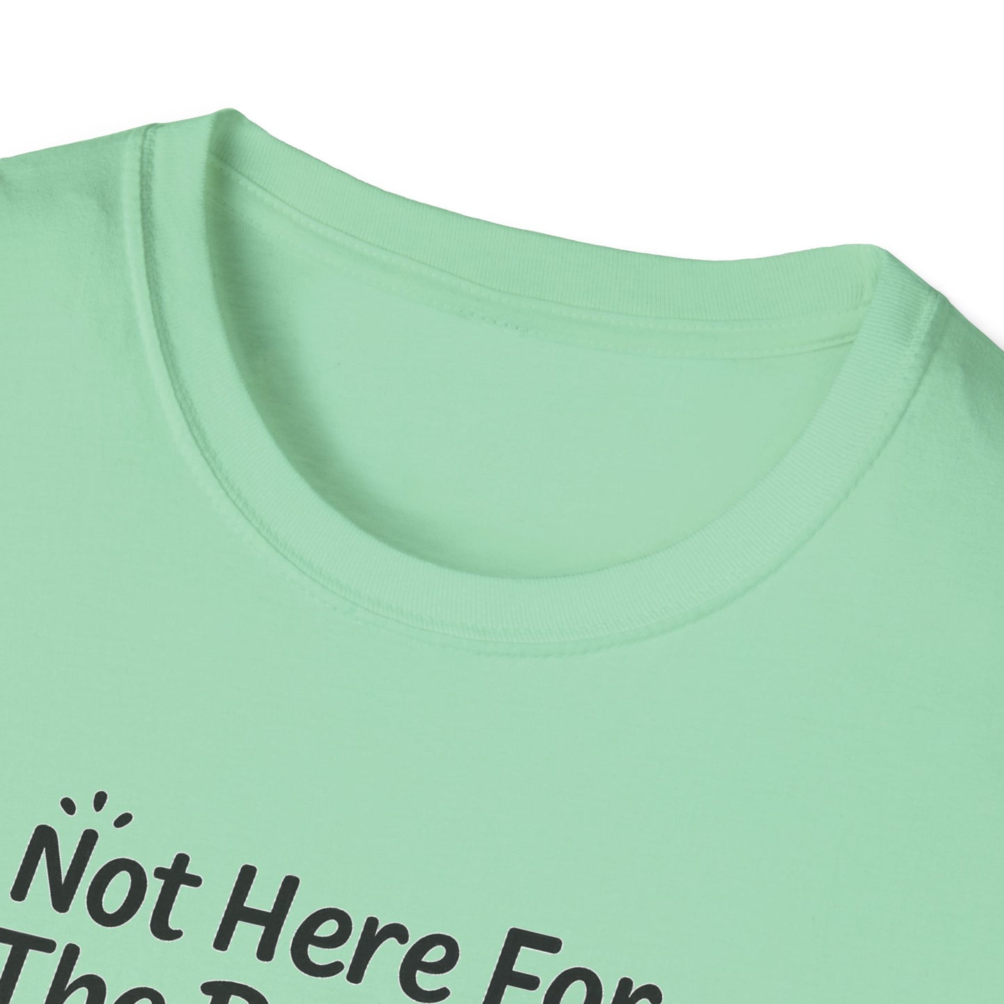 Not Here For The Drama Unisex Softstyle T-Shirt