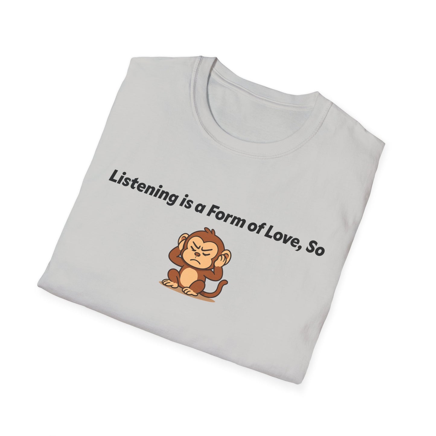 Listening Is A Form Of Love Softstyle T-Shirt