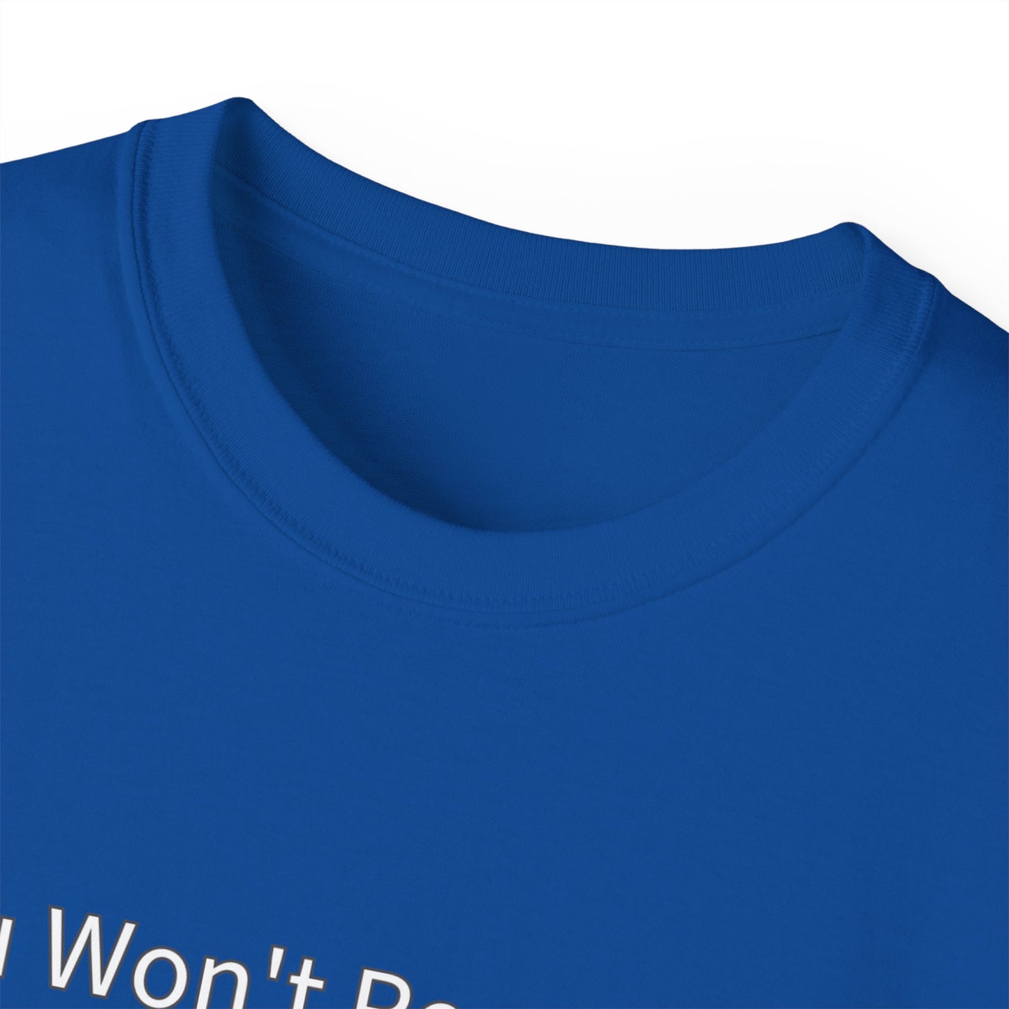 You Won't Regret This (You Will Regret This) Unisex Ultra Cotton Tee