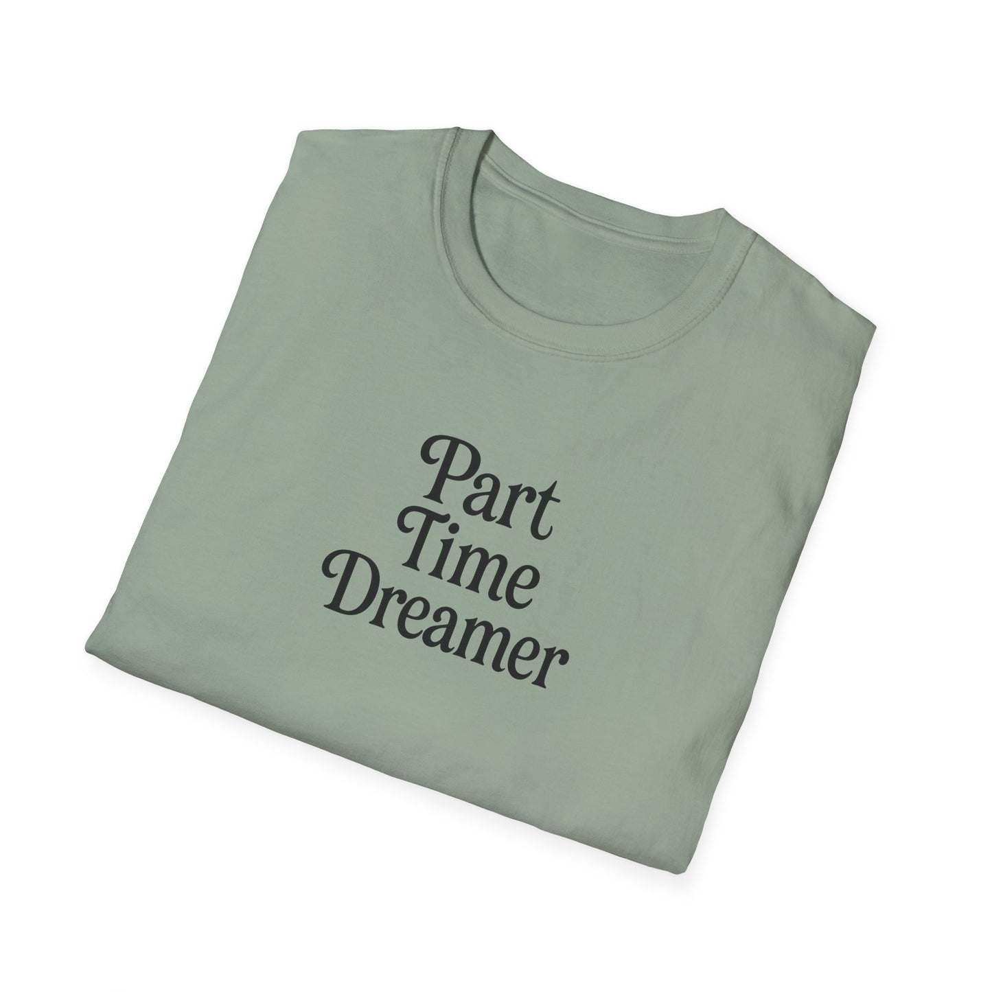 Part Time Dreamer Unisex Softstyle T-Shirt