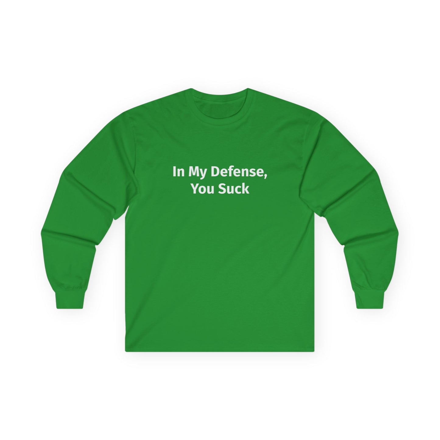 In My Defense You Suck Unisex Ultra Cotton Long Sleeve Tee