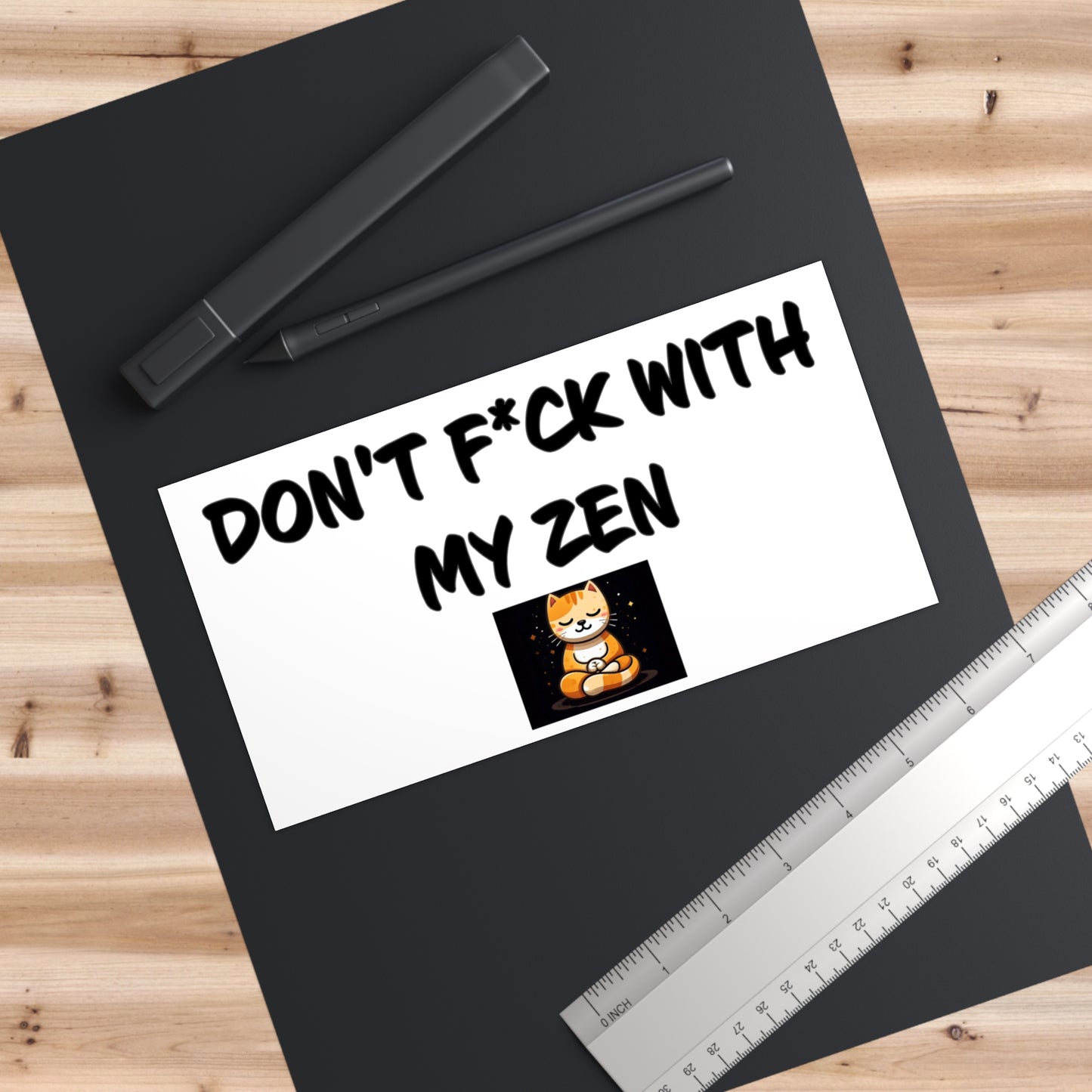 Don't F*ck With My Zen Bumper Sticker