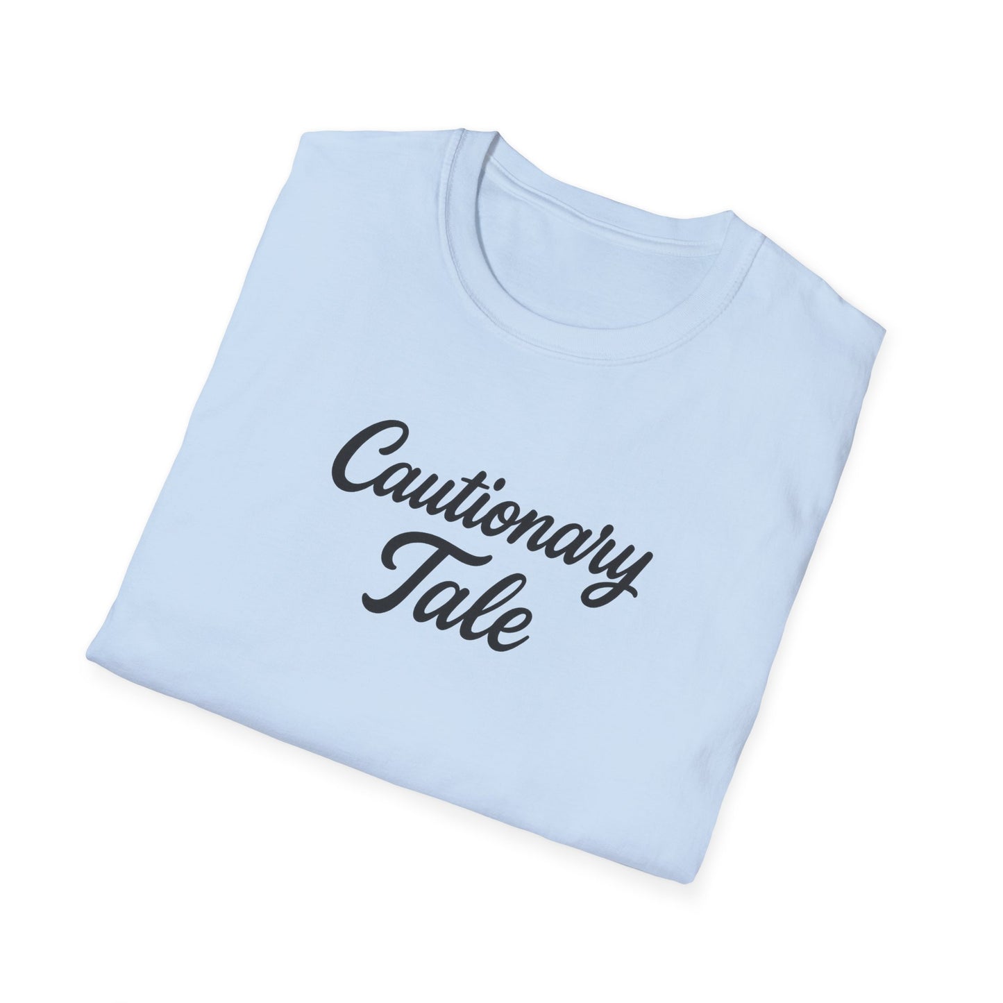 Cautionary Tale Unisex Softstyle T-Shirt