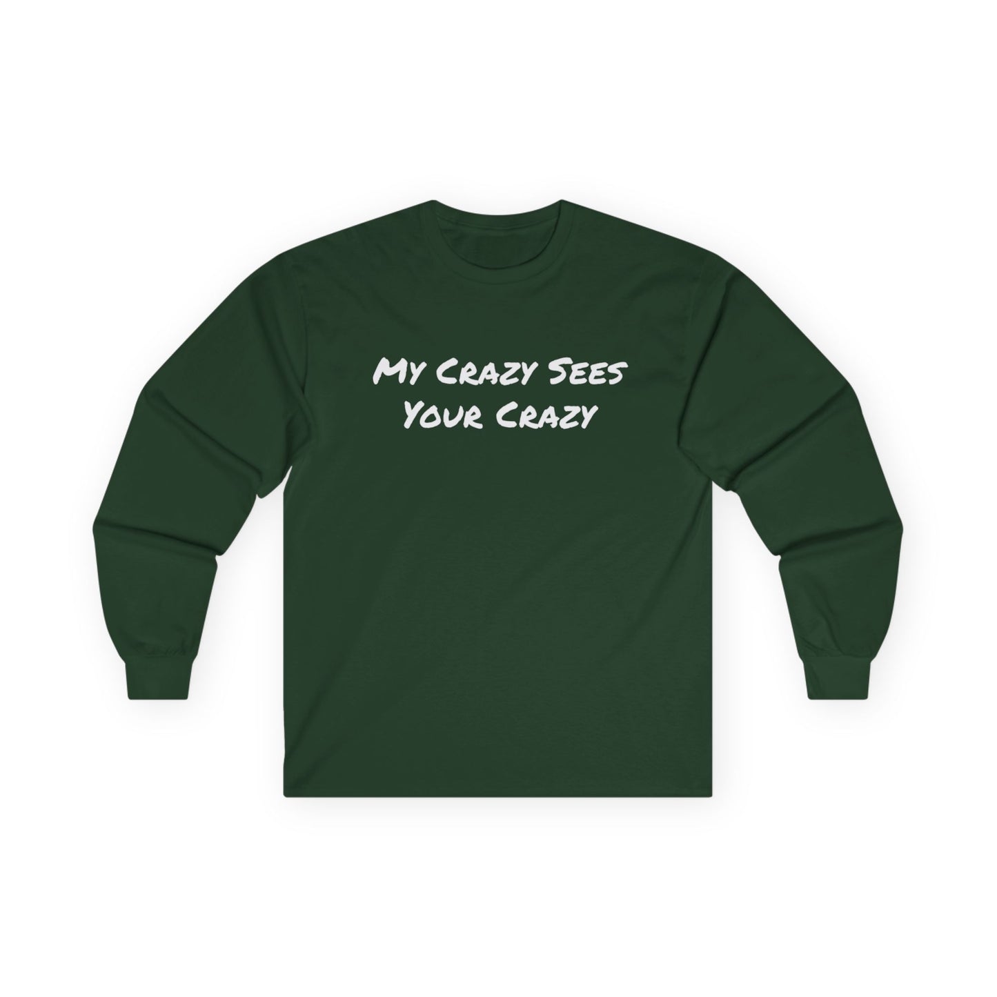 My Crazy Sees Your Crazy Unisex Ultra Cotton Long Sleeve Tee