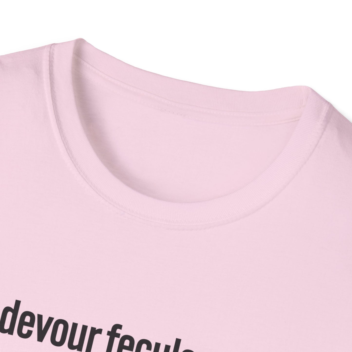 devour feculence Unisex Softstyle T-Shirt