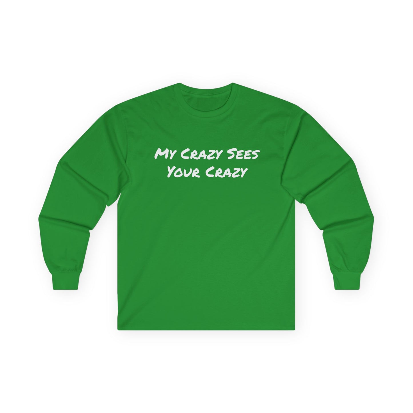My Crazy Sees Your Crazy Unisex Ultra Cotton Long Sleeve Tee