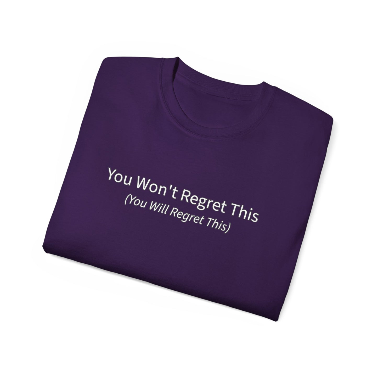 You Won't Regret This (You Will Regret This) Unisex Ultra Cotton Tee