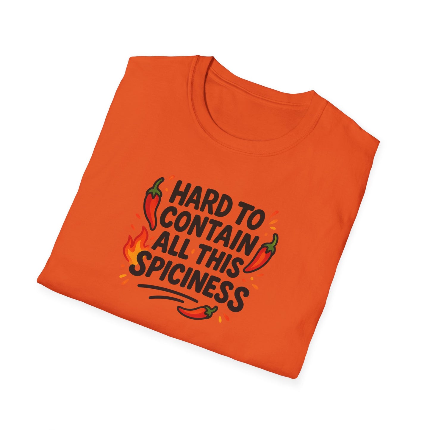 Hard To Contain All This Spiciness Unisex Softstyle T-Shirt