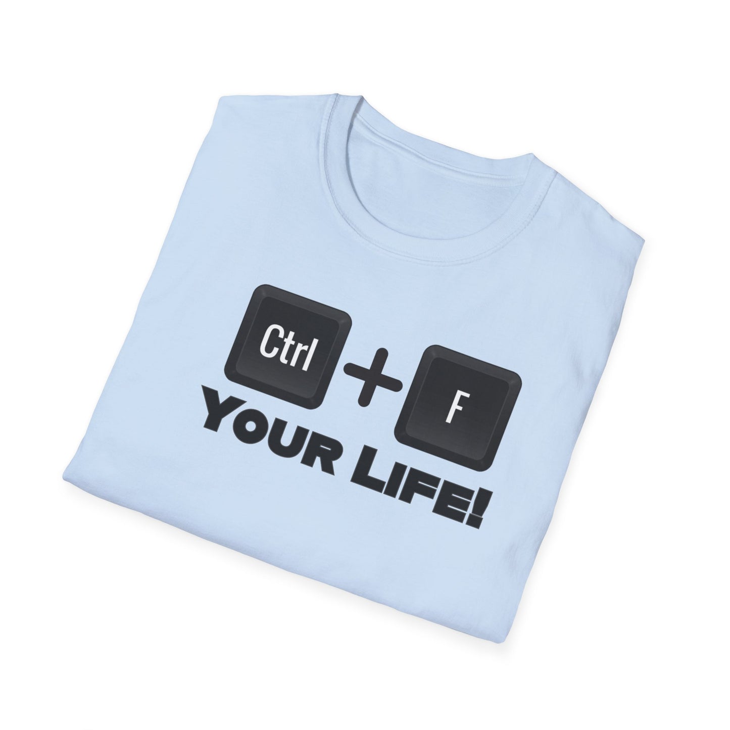 CTRL F Your Life Unisex Softstyle T-Shirt