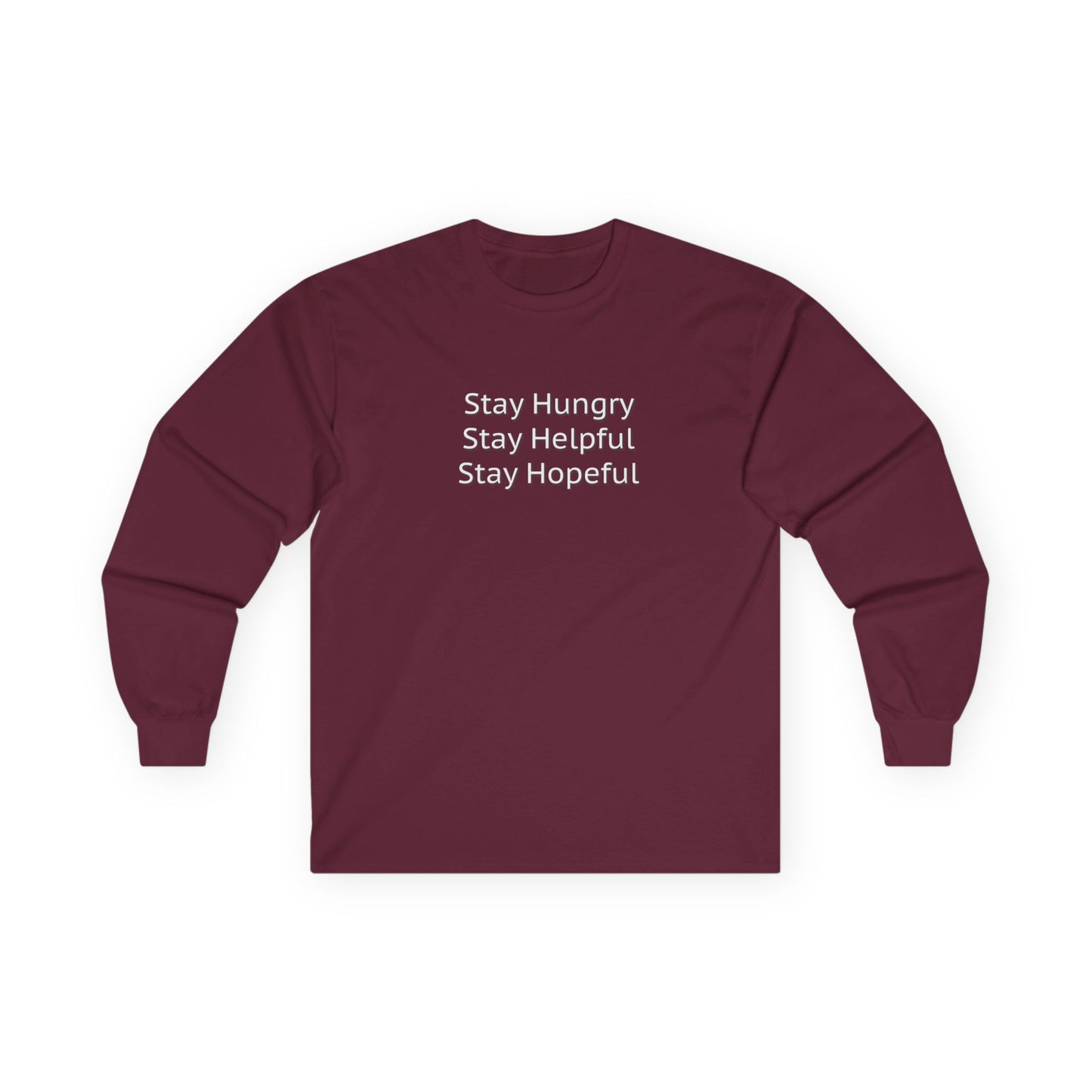 Stay Hungry Stay Helpful Stay Hopeful Unisex Ultra Cotton Long Sleeve Tee