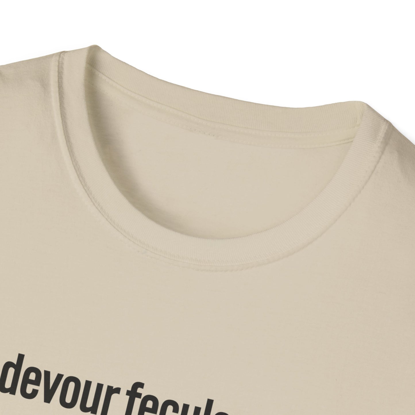 devour feculence Unisex Softstyle T-Shirt