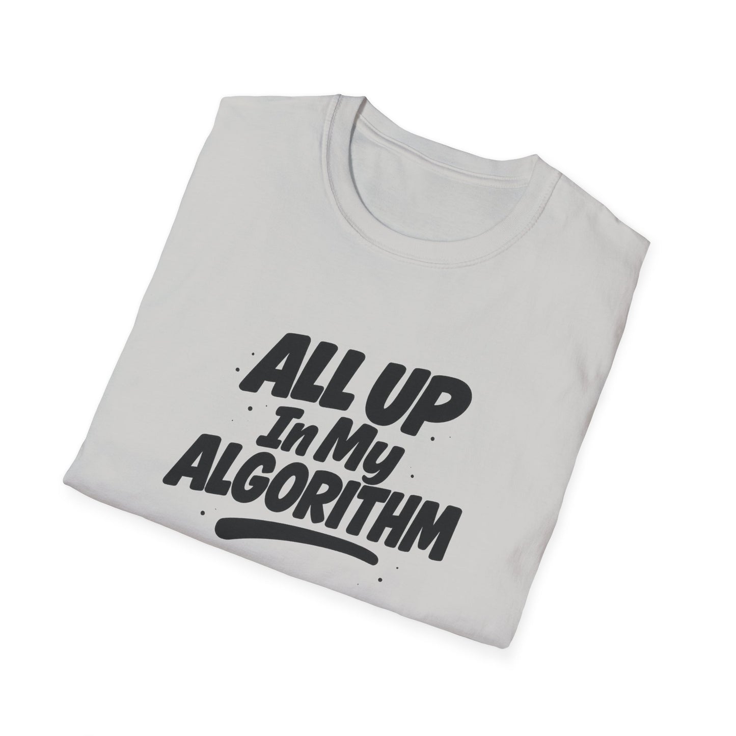 All Up In My Algorithm Unisex Softstyle T-Shirt