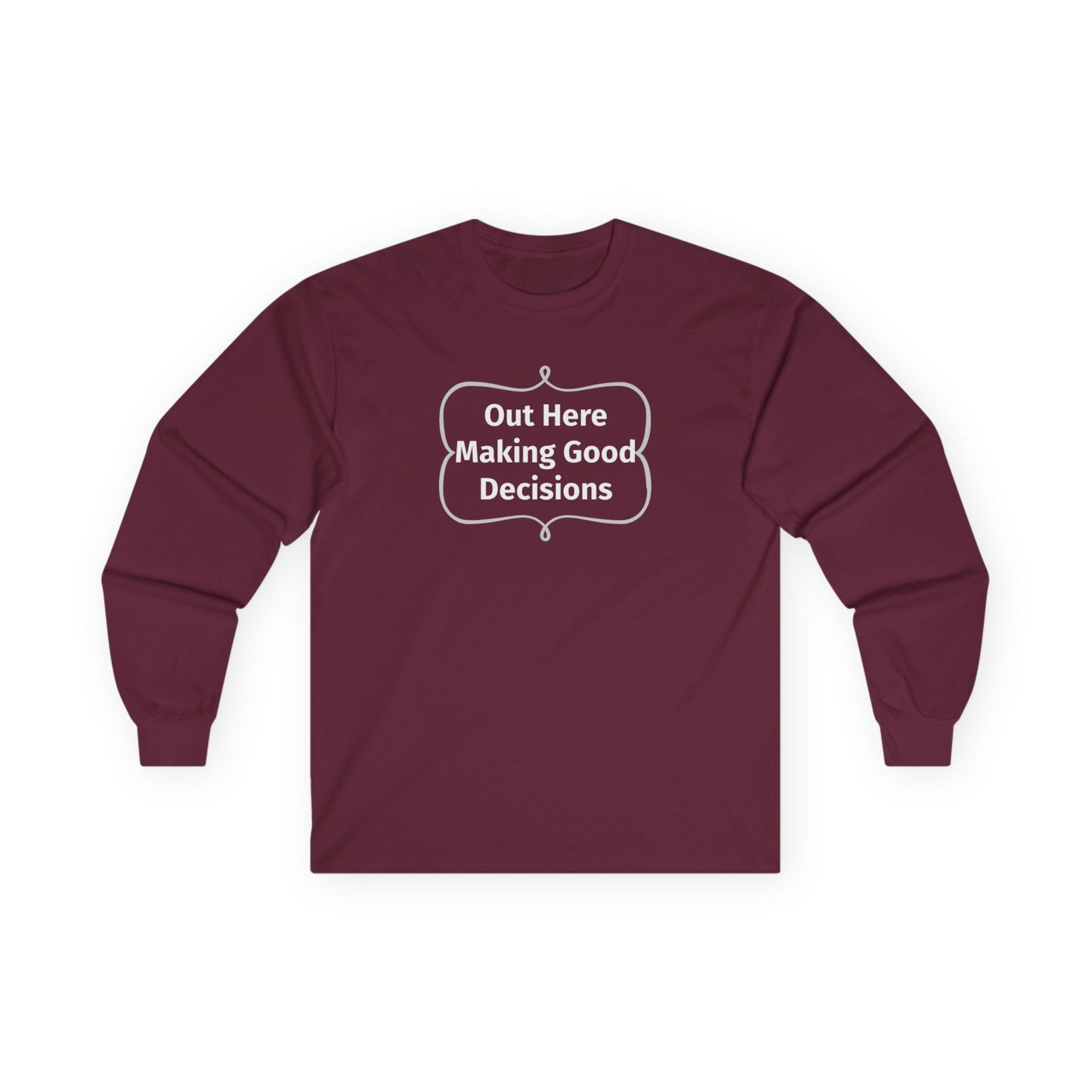 Out Here Making Good Decisions Unisex Ultra Cotton Long Sleeve Tee