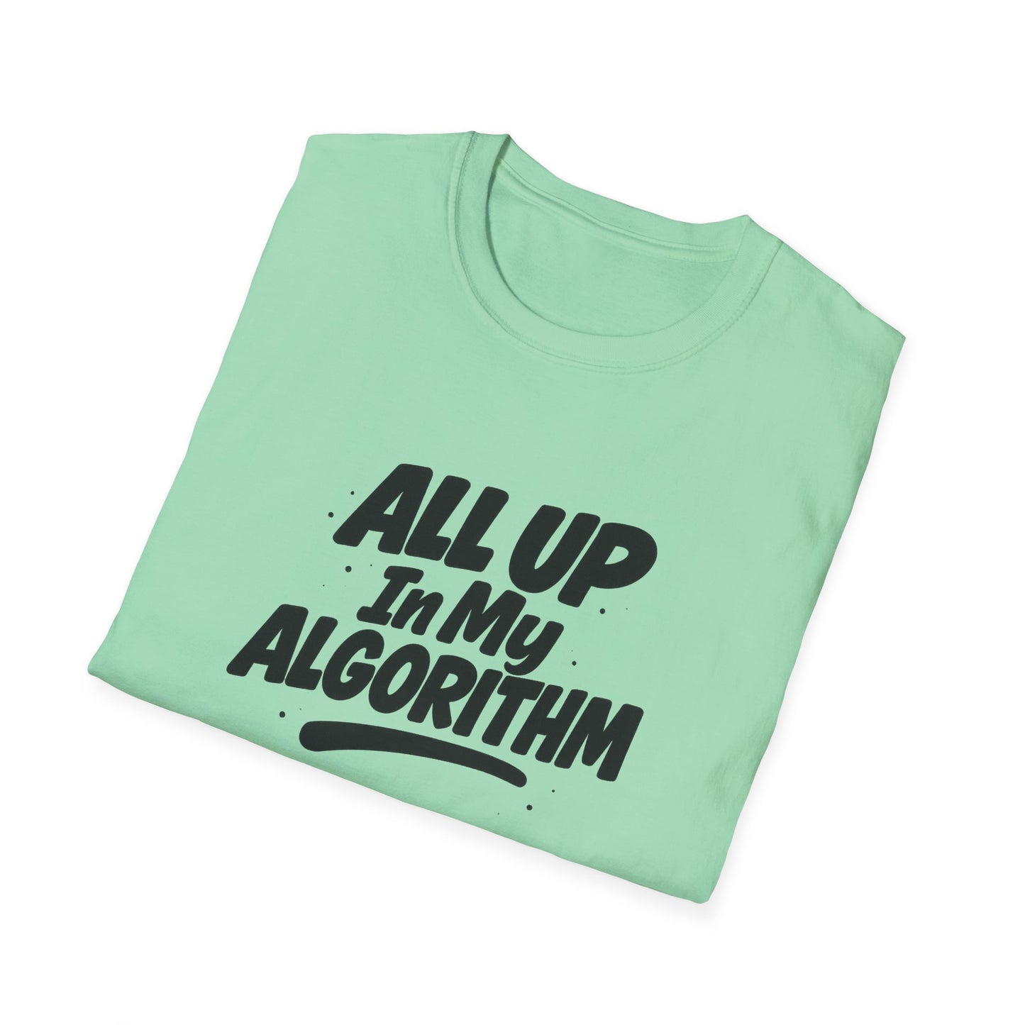 All Up In My Algorithm Unisex Softstyle T-Shirt