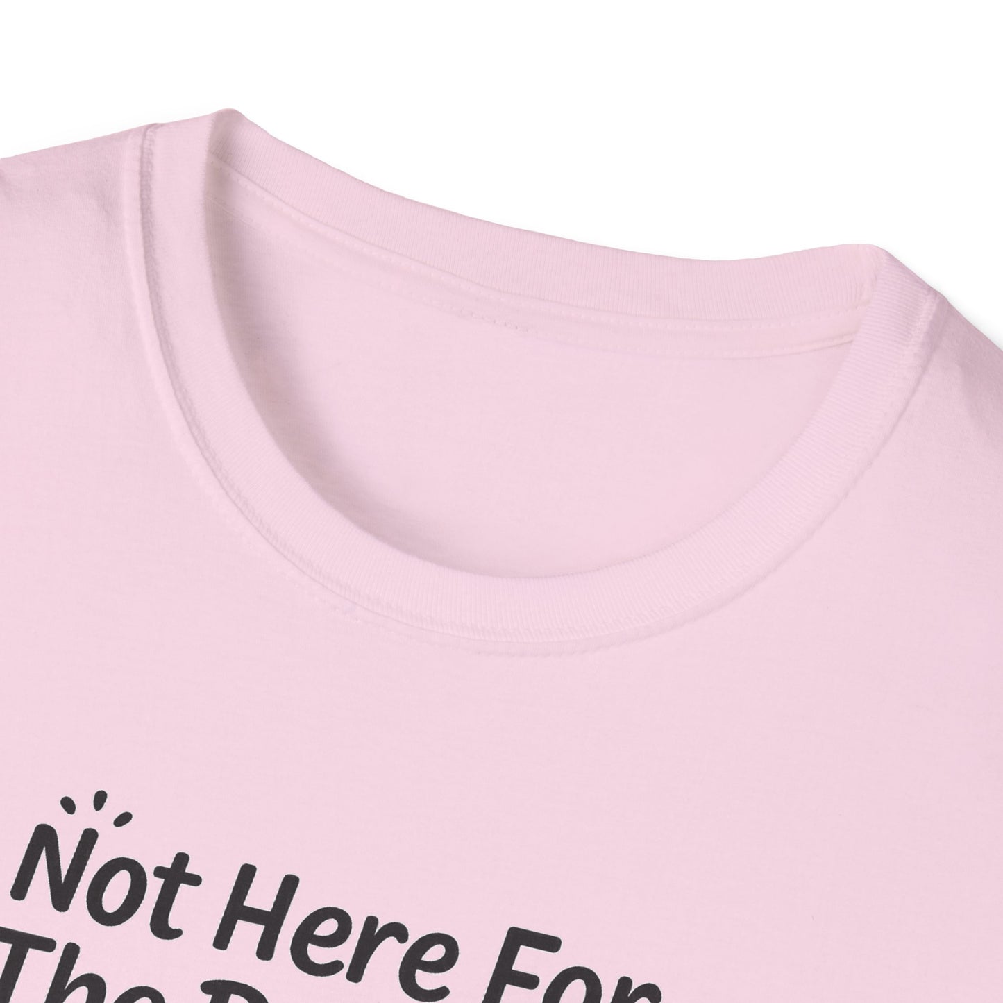Not Here For The Drama Unisex Softstyle T-Shirt