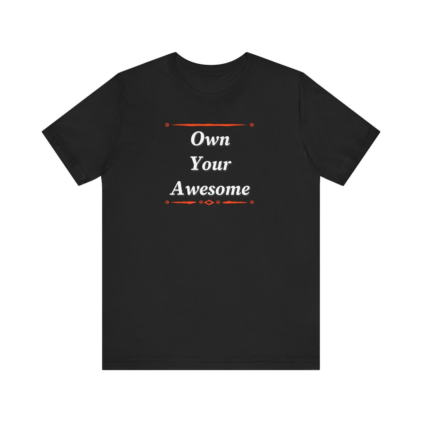 Own Your Awesome Unisex Jersey Short Sleeve Tee