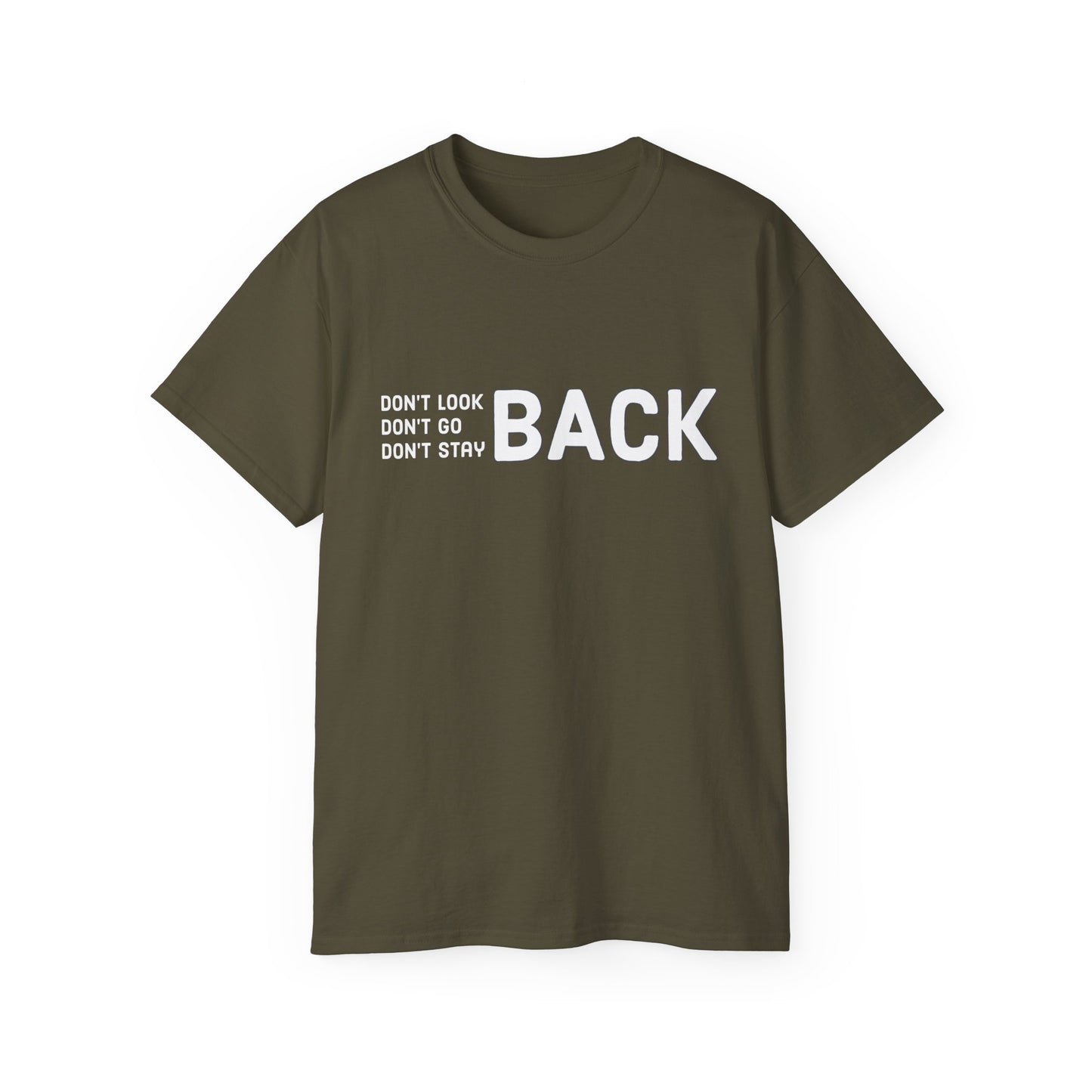 Don't Look Back Don't Go Back Don't Stay Back Unisex Ultra Cotton Tee