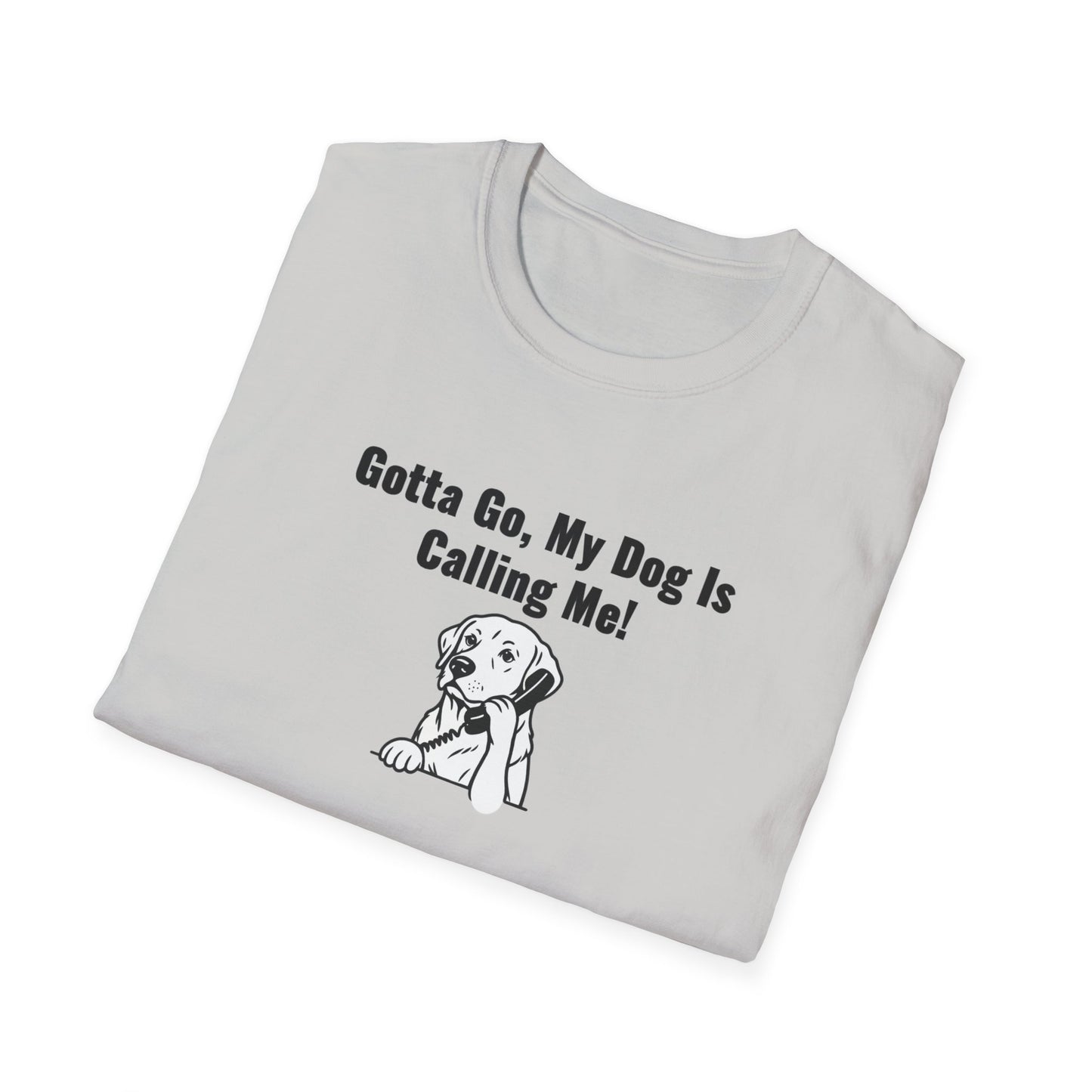 Gotta Go My Dog Is Calling Me Unisex Softstyle T-Shirt