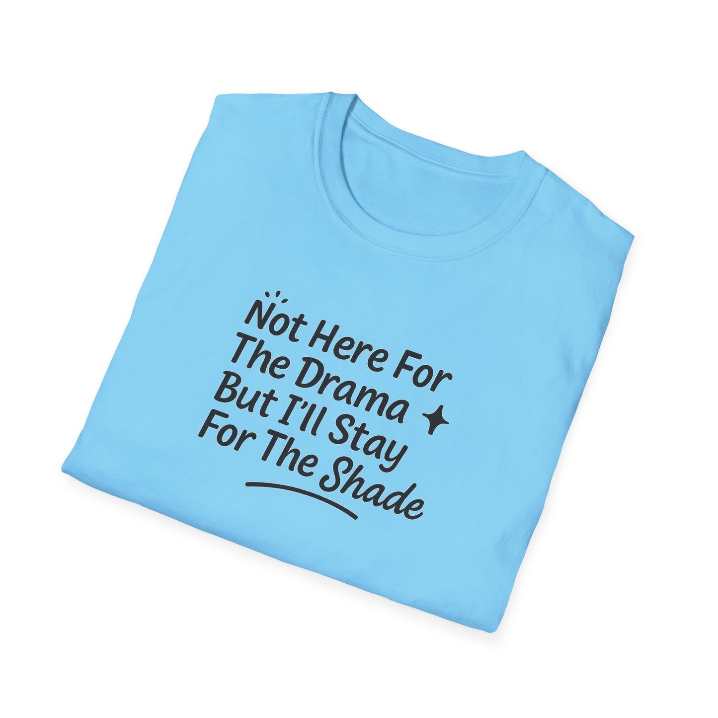 Not Here For The Drama Unisex Softstyle T-Shirt