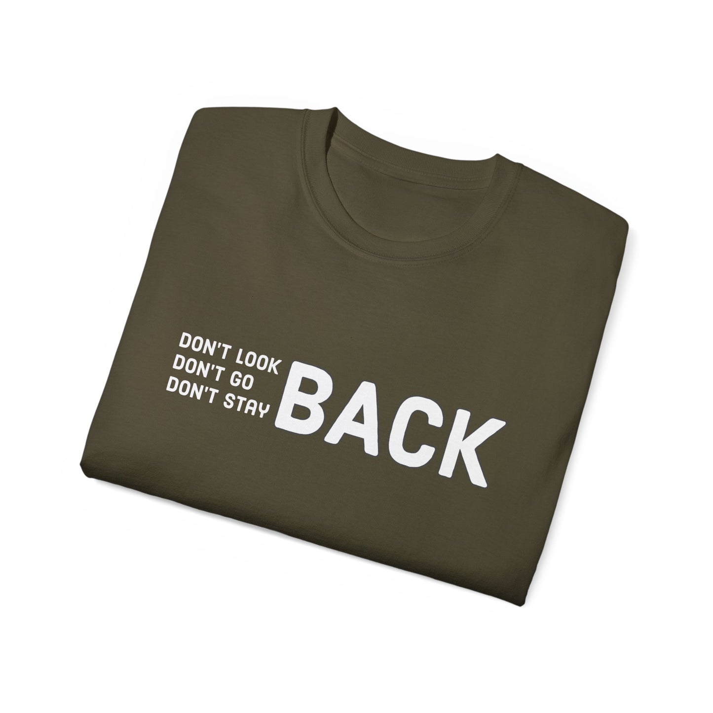 Don't Look Back Don't Go Back Don't Stay Back Unisex Ultra Cotton Tee