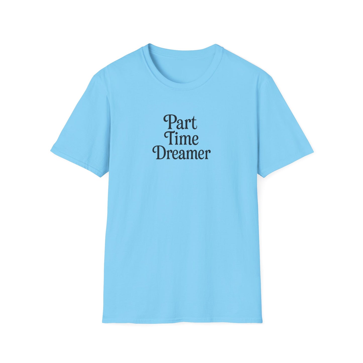 Part Time Dreamer Unisex Softstyle T-Shirt