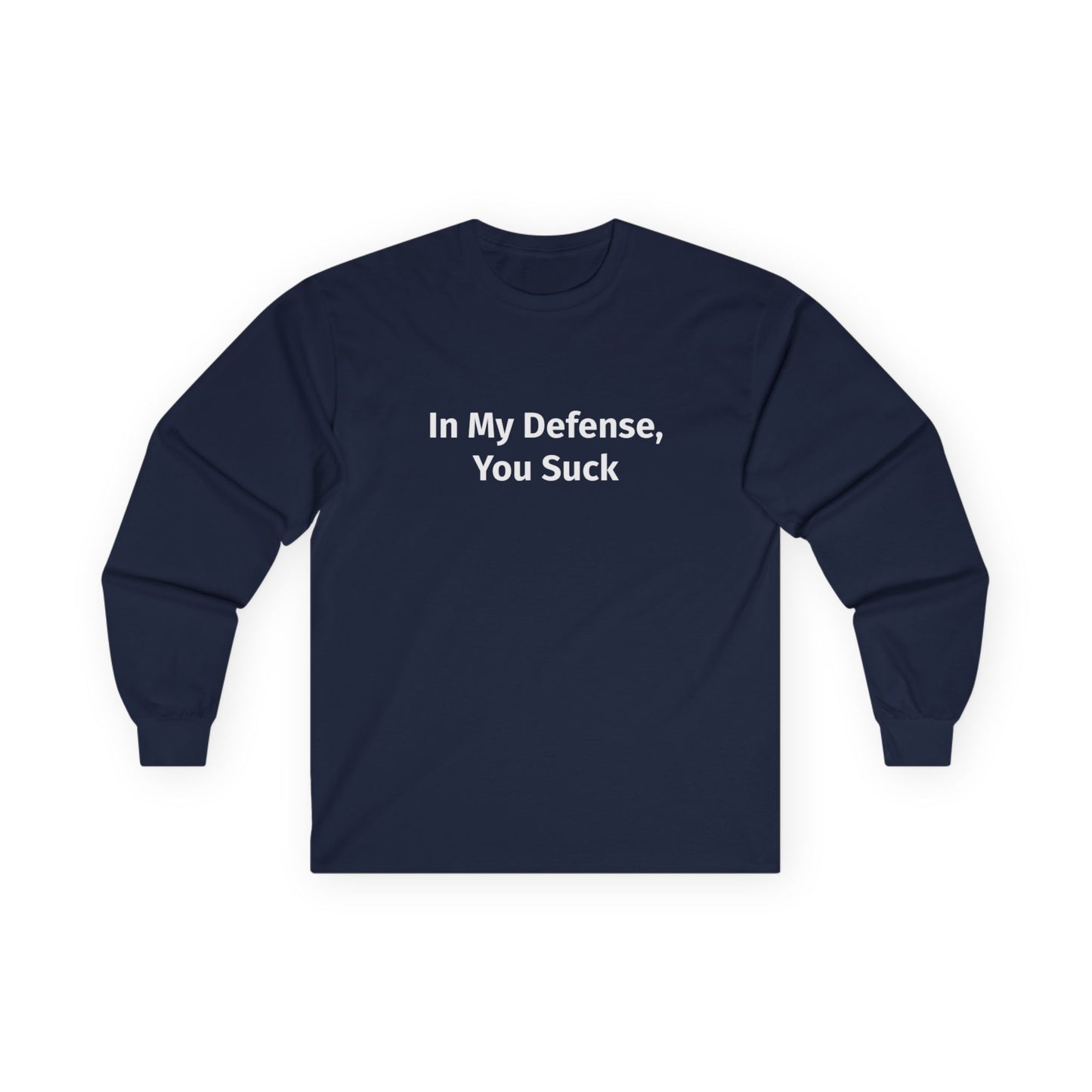 In My Defense You Suck Unisex Ultra Cotton Long Sleeve Tee