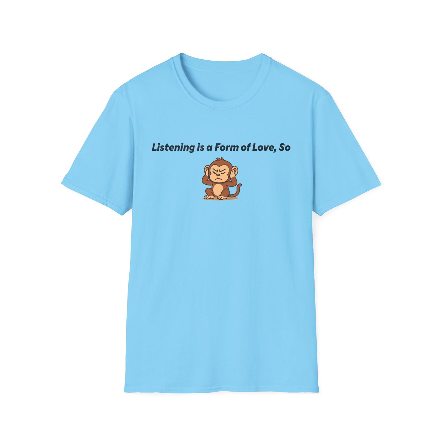 Listening Is A Form Of Love Softstyle T-Shirt