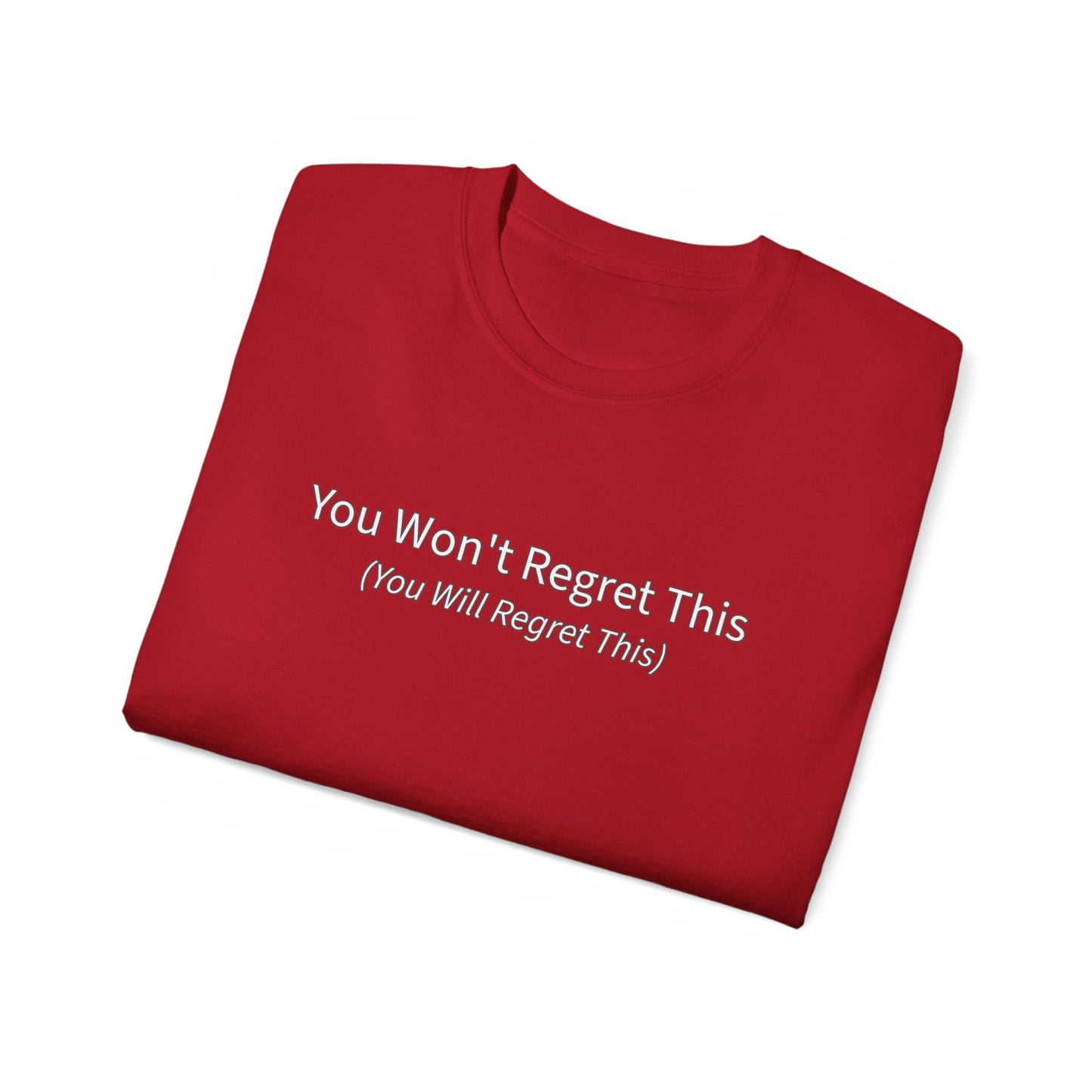 You Won't Regret This (You Will Regret This) Unisex Ultra Cotton Tee
