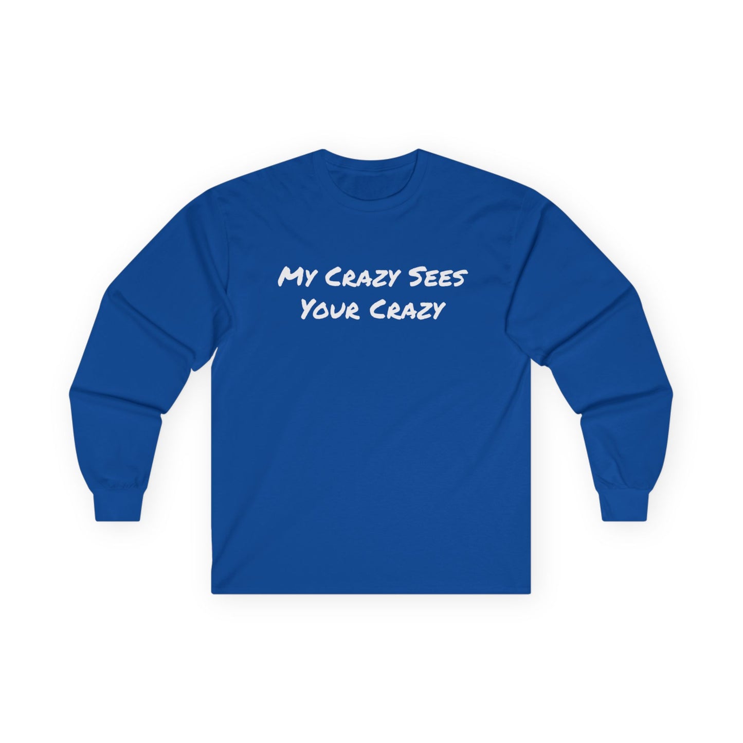 My Crazy Sees Your Crazy Unisex Ultra Cotton Long Sleeve Tee