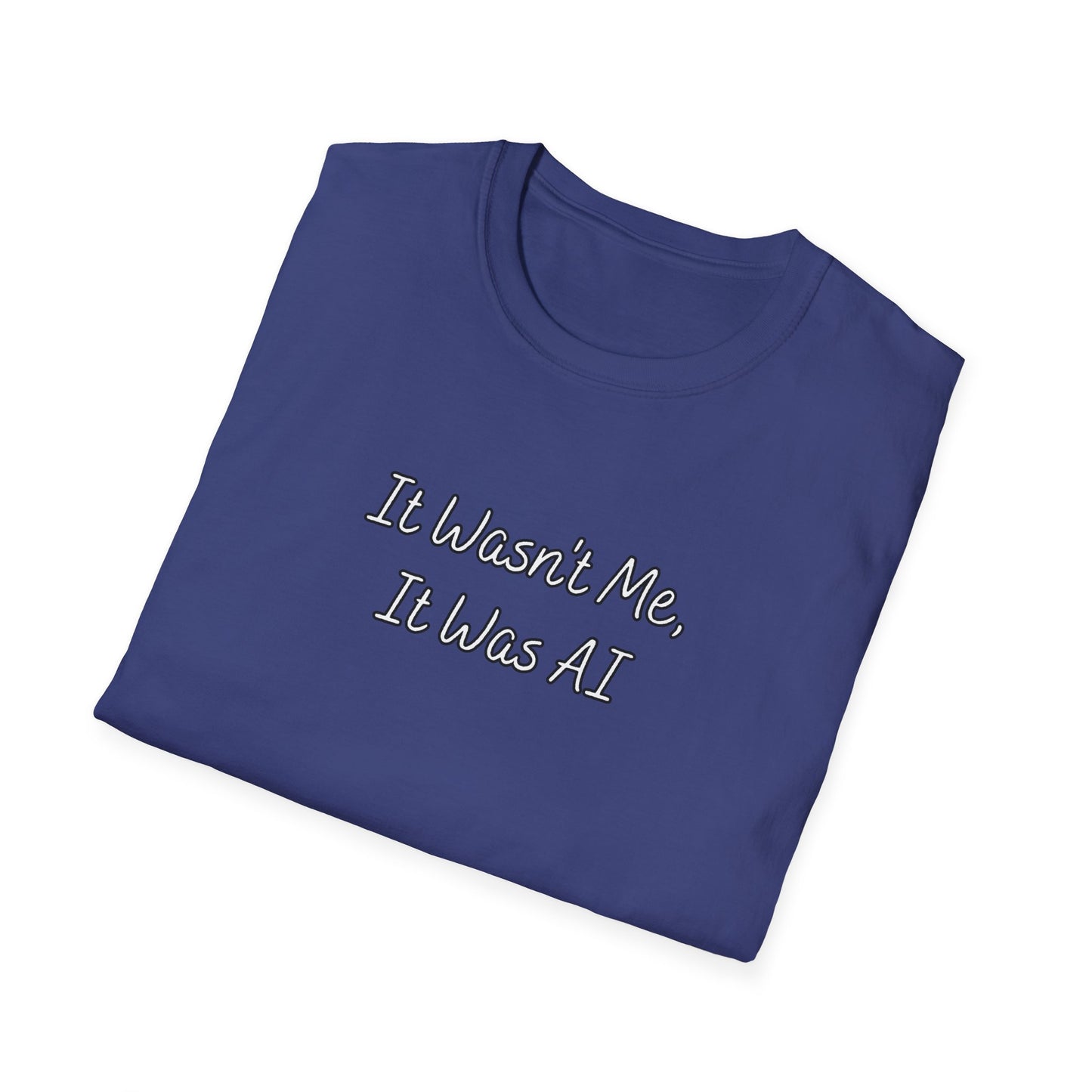 It Wasn't Me It Was AI Unisex Softstyle T-Shirt