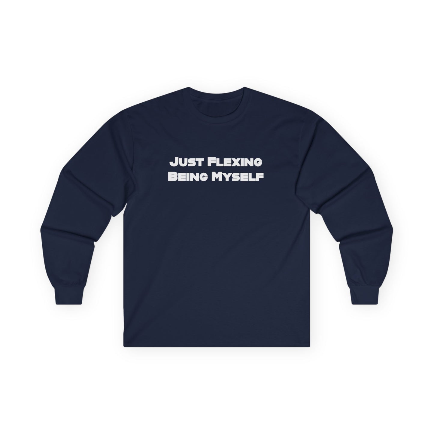 Just Flexing Being Myself Unisex Ultra Cotton Long Sleeve Tee