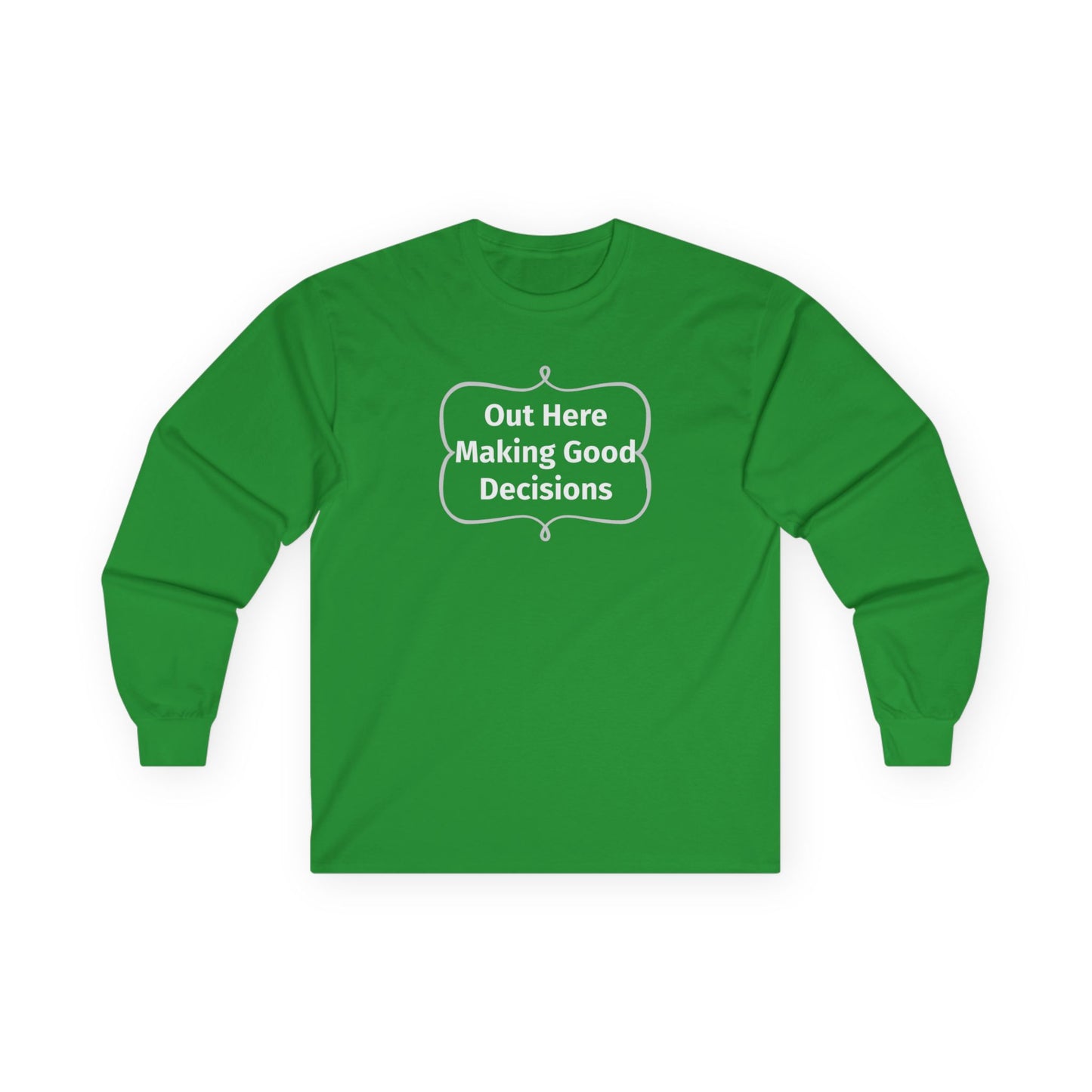 Out Here Making Good Decisions Unisex Ultra Cotton Long Sleeve Tee