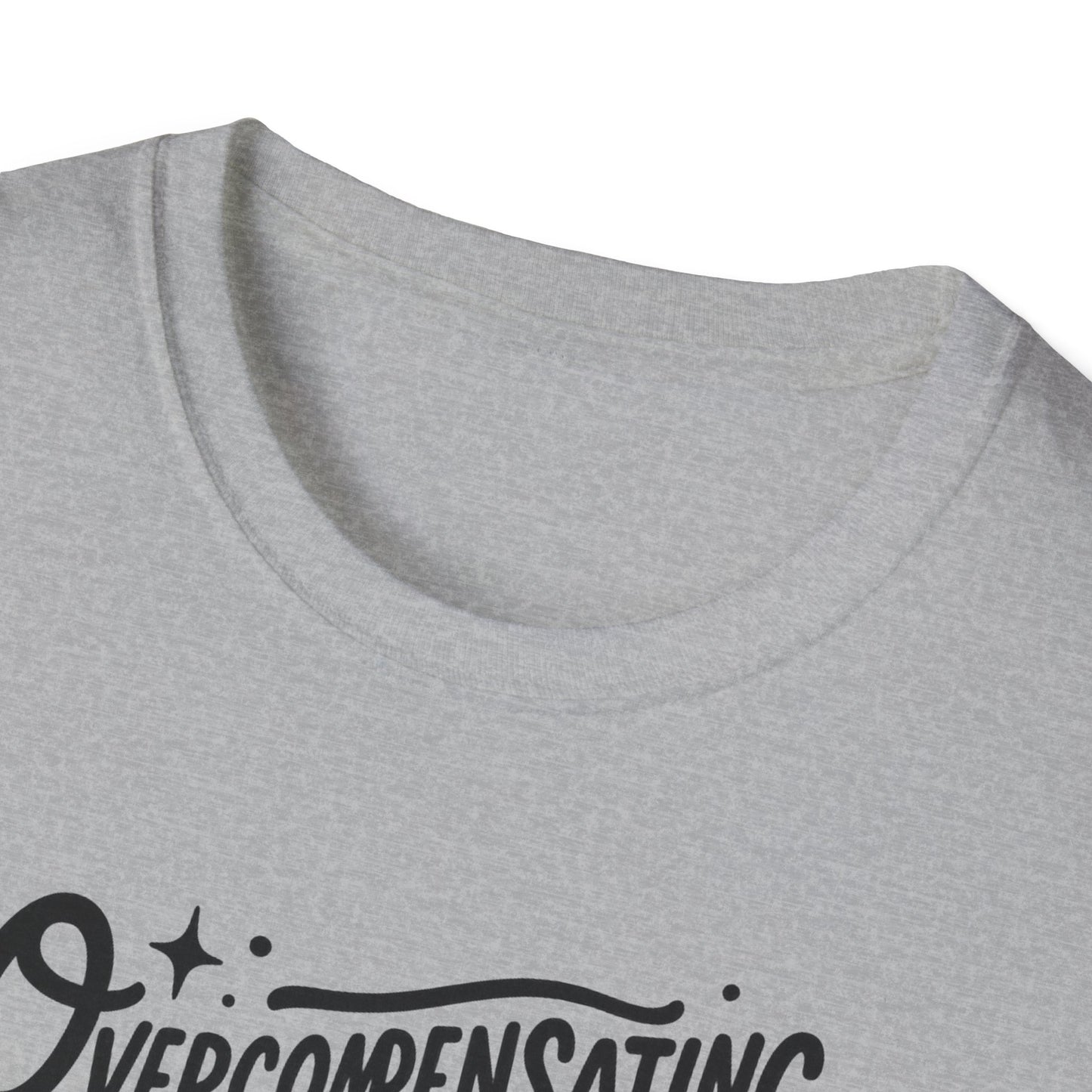 Overcompensating For My Lack Of Stupidity Unisex Softstyle T-Shirt