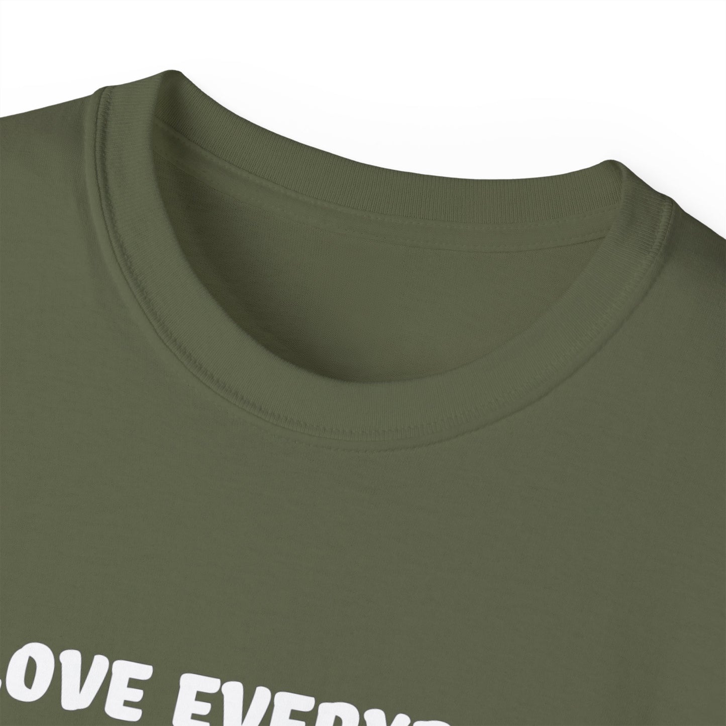 I Love Everybody (Now Get The F*ck Out My Face) Unisex Ultra Cotton Tee