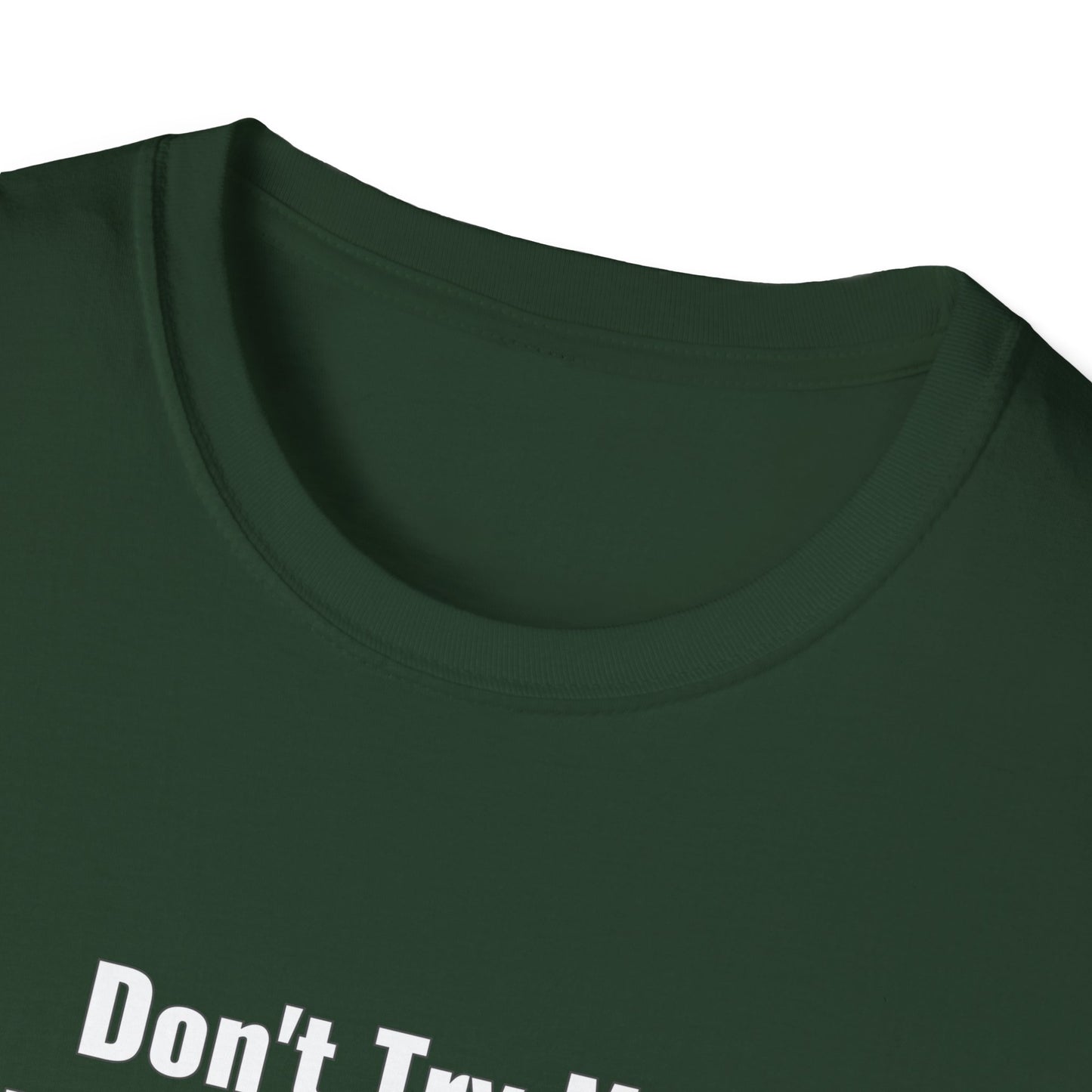 Don't Try Me I Got Bail Money Unisex Softstyle T-Shirt