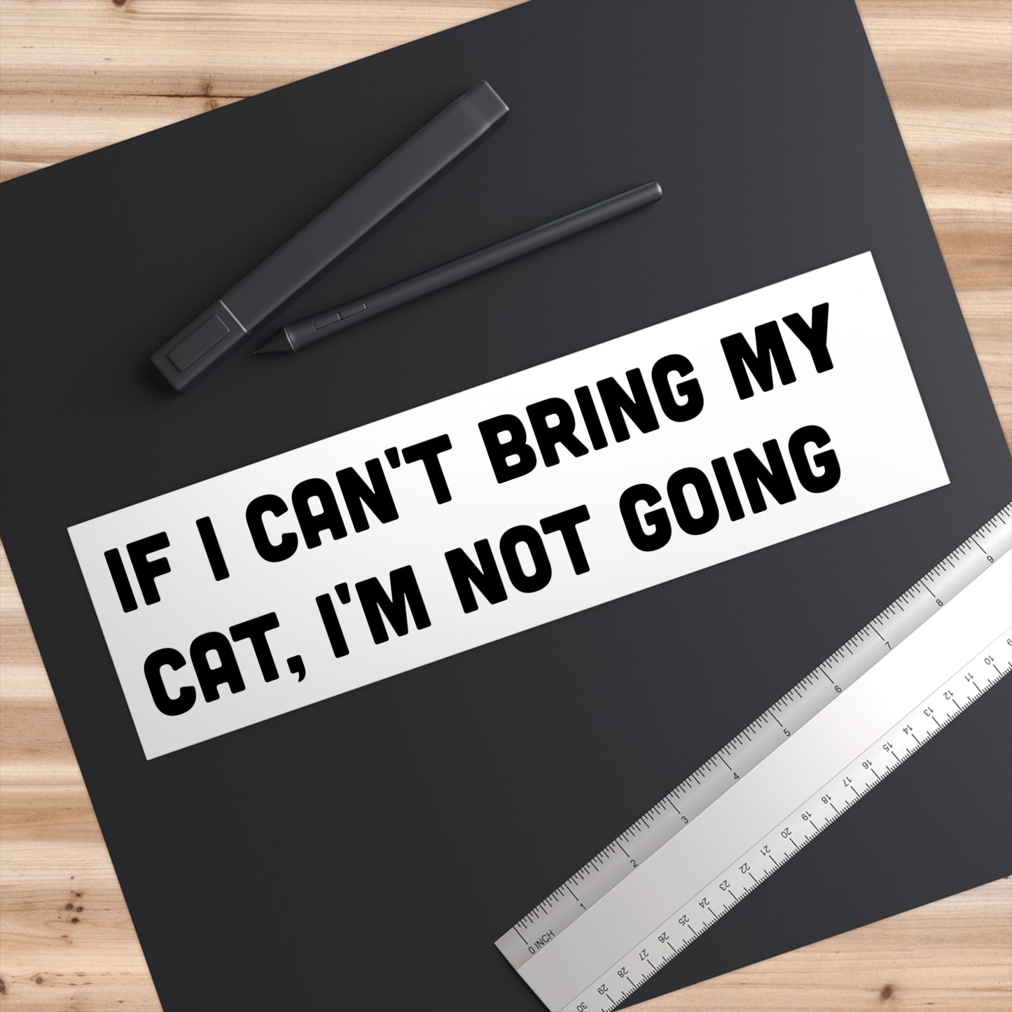 If I Can't Bring My Cat Bumper Sticker