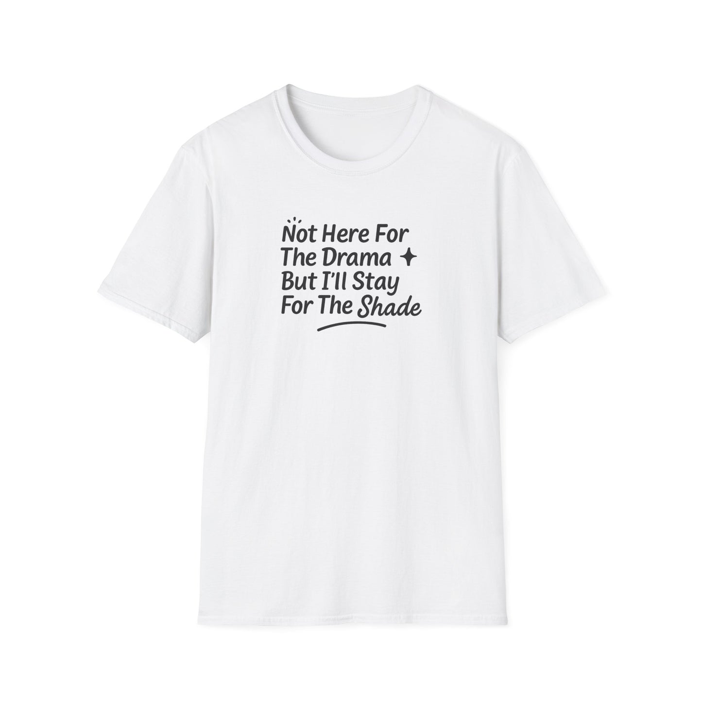 Not Here For The Drama Unisex Softstyle T-Shirt