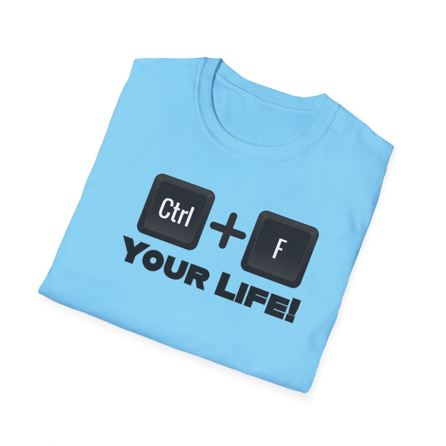 CTRL F Your Life Unisex Softstyle T-Shirt