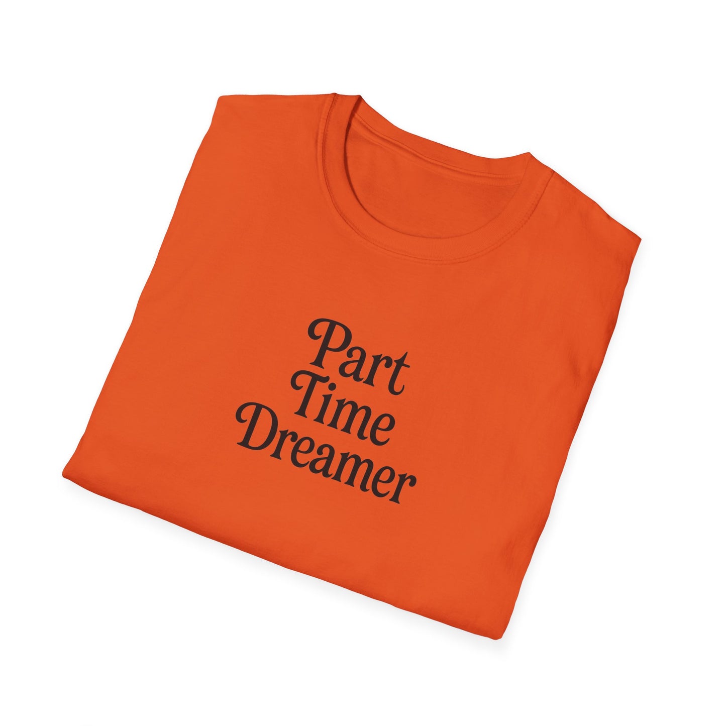 Part Time Dreamer Unisex Softstyle T-Shirt