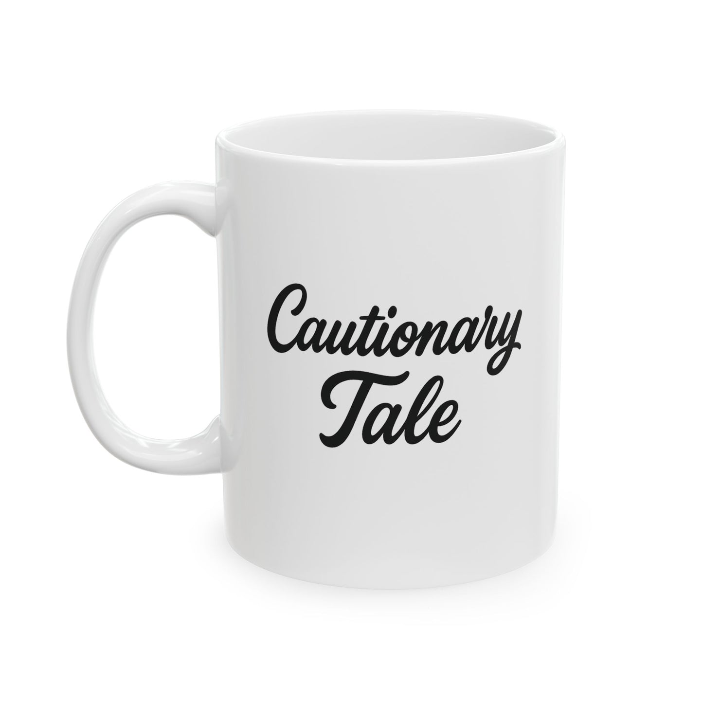 Cautionary Tale Ceramic Mug, (11oz)