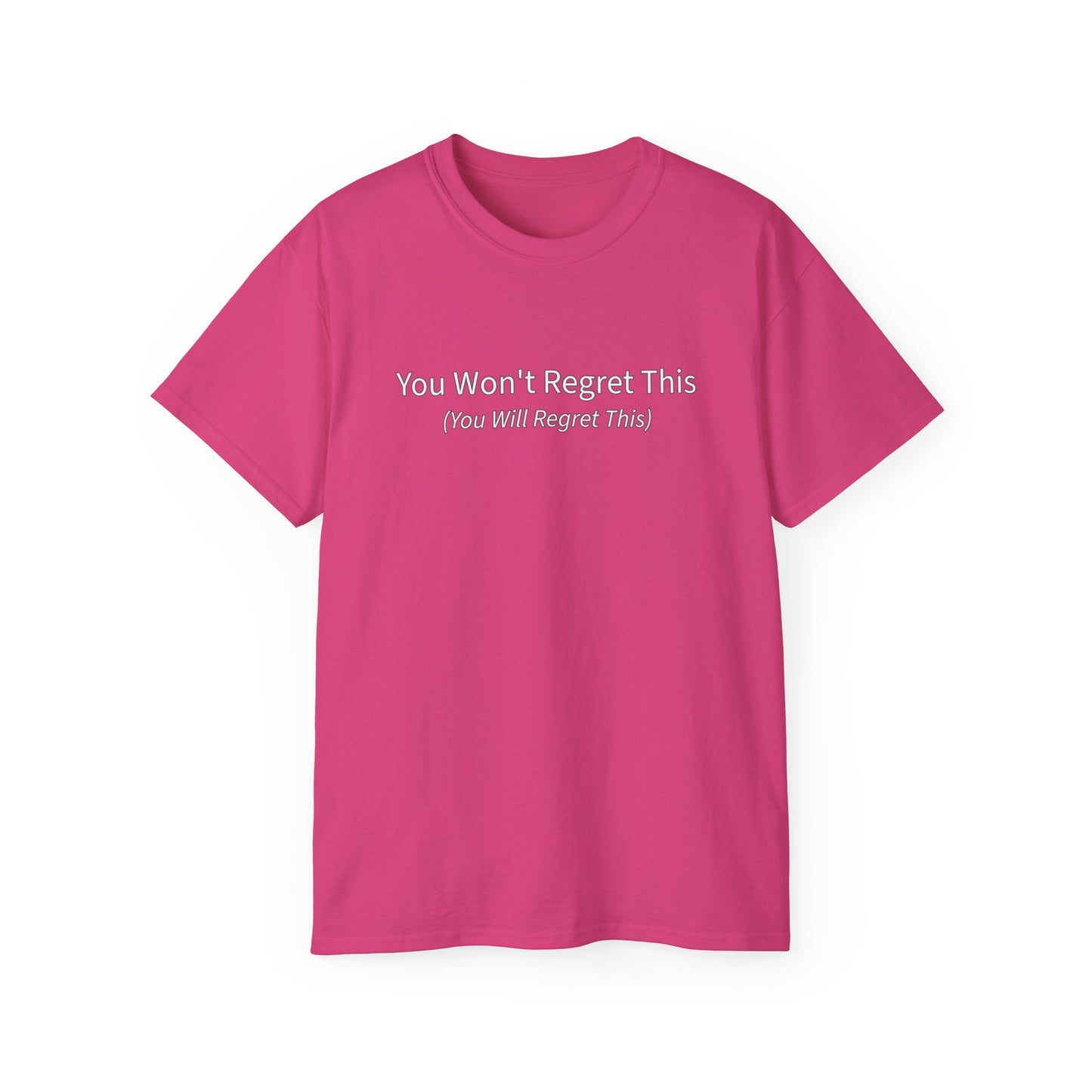You Won't Regret This (You Will Regret This) Unisex Ultra Cotton Tee