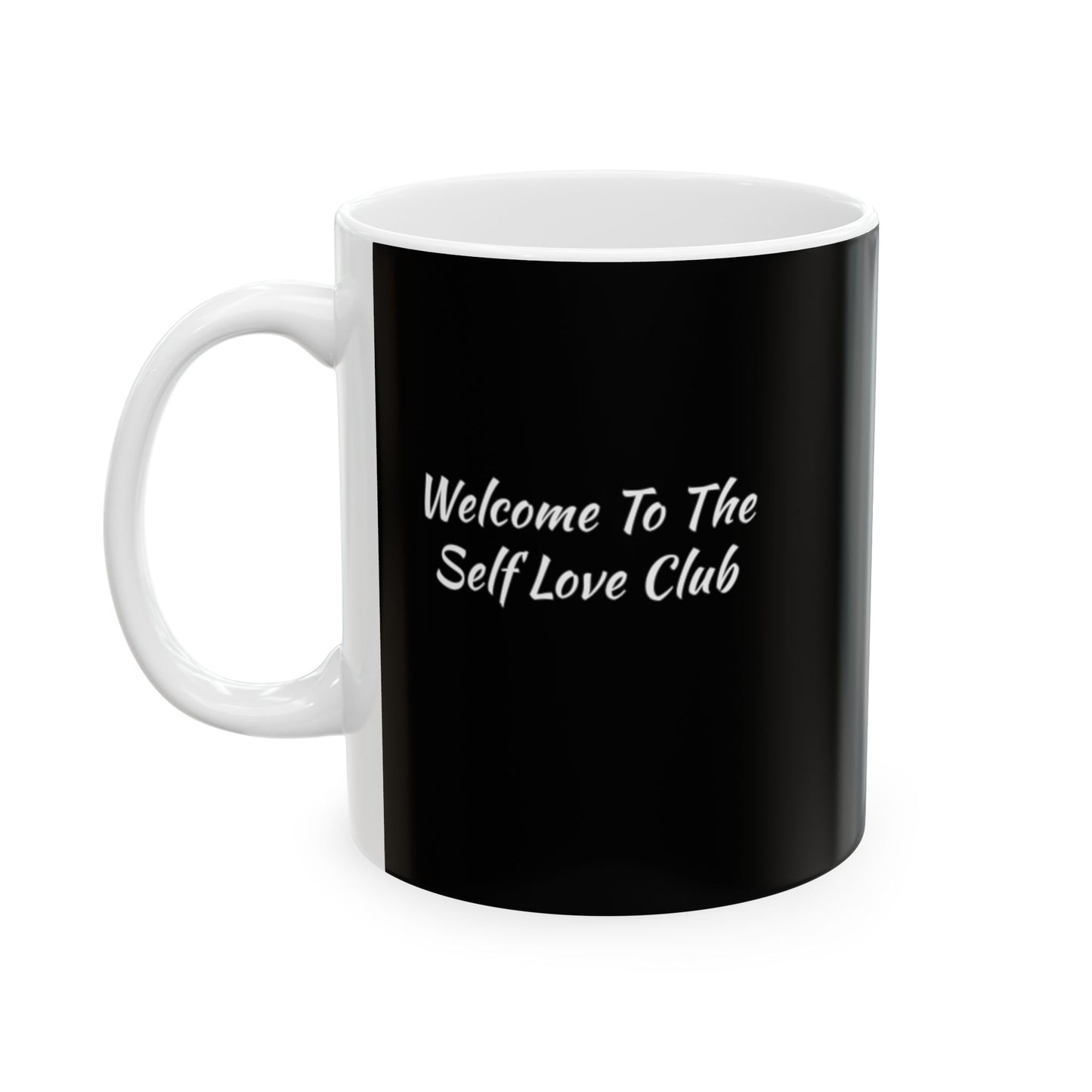 Welcome To The Self Love Club Ceramic Mug, (11oz)
