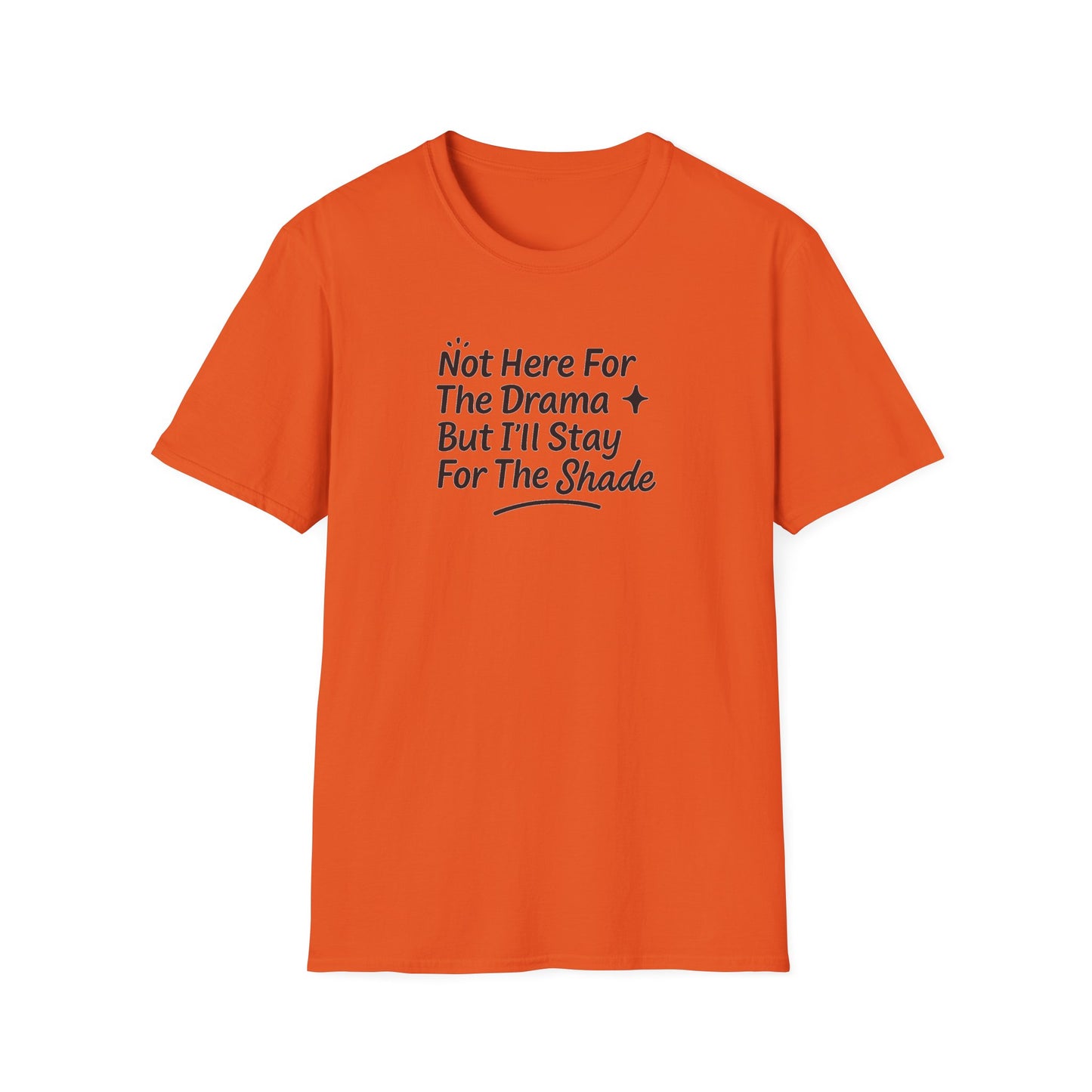 Not Here For The Drama Unisex Softstyle T-Shirt