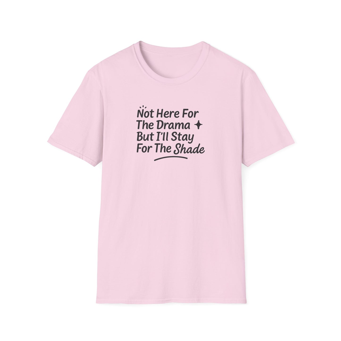 Not Here For The Drama Unisex Softstyle T-Shirt