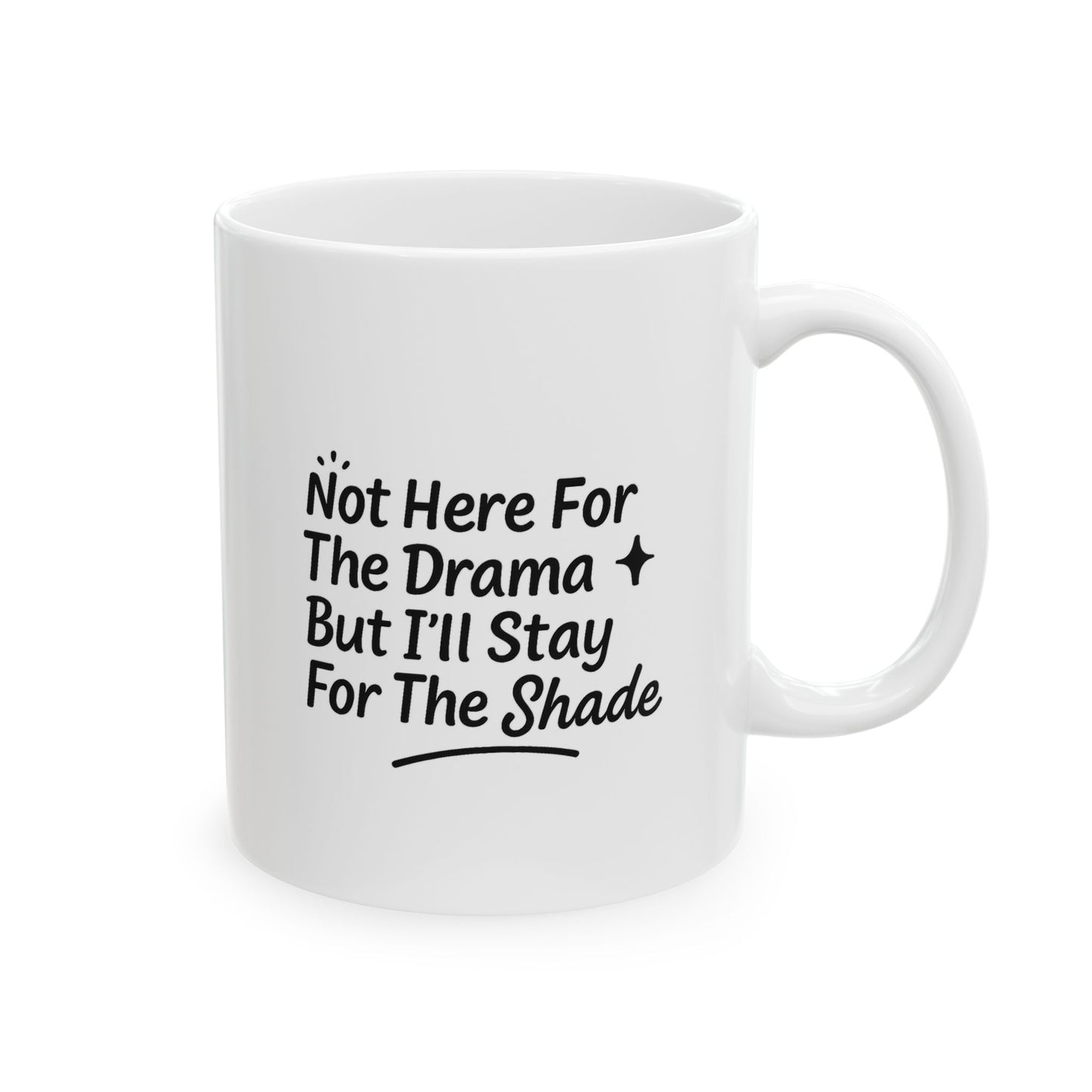 Not Here For The Drama Ceramic Mug, (11oz)