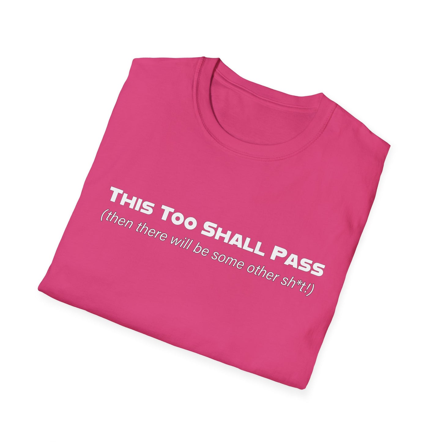 This Too Shall Pass Unisex Softstyle T-Shirt